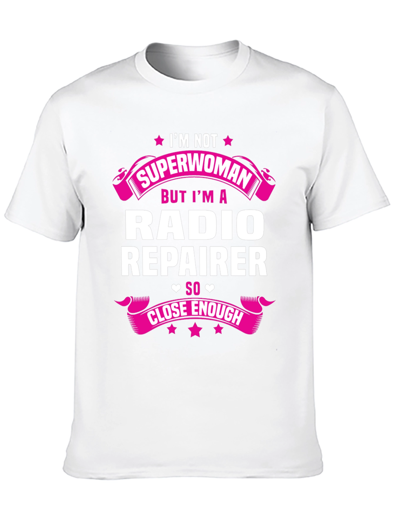 Radio Repairer T-Shirt - Superwoman Close Enough