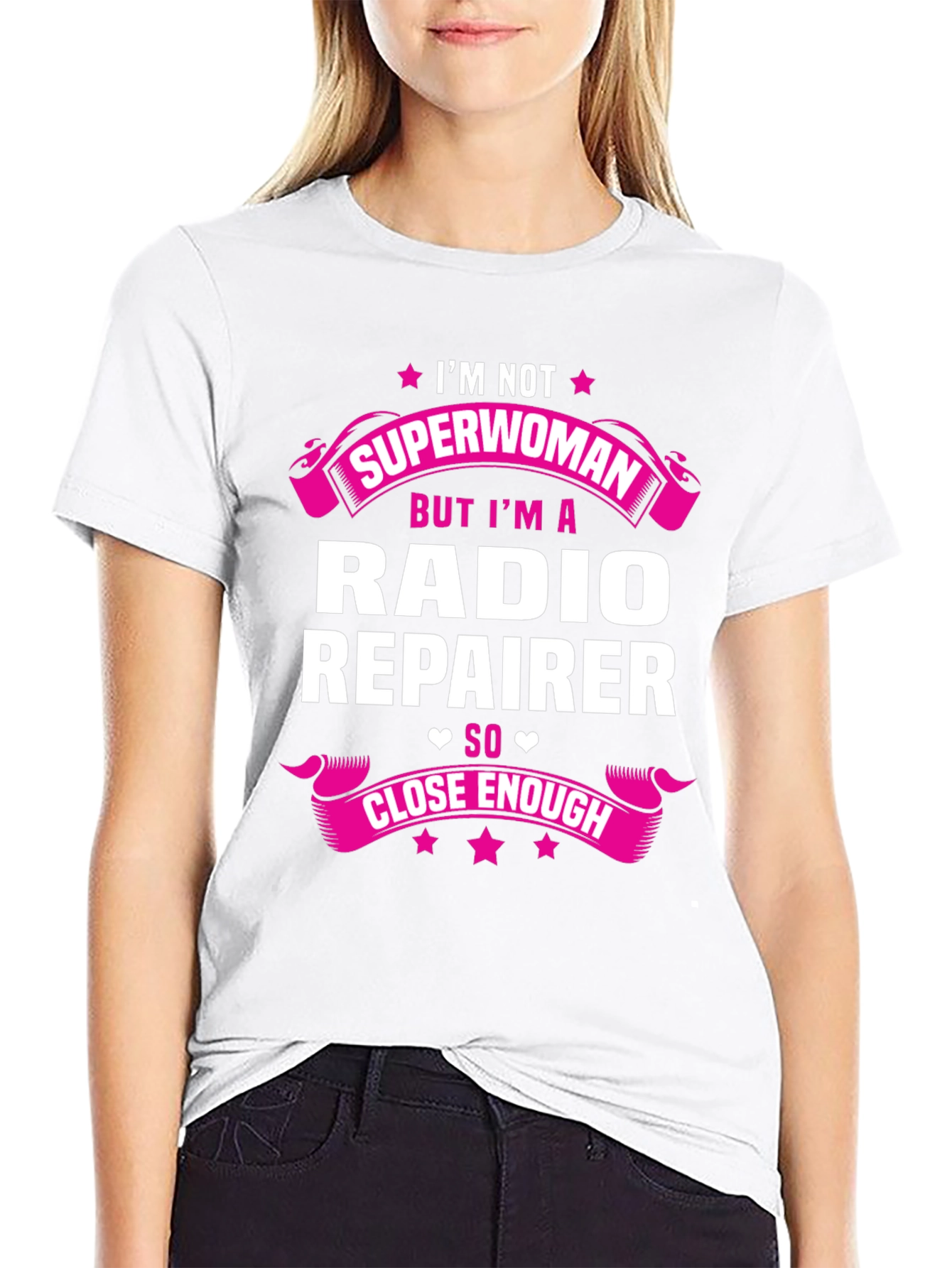 Radio Repairer T-Shirt - Superwoman Close Enough