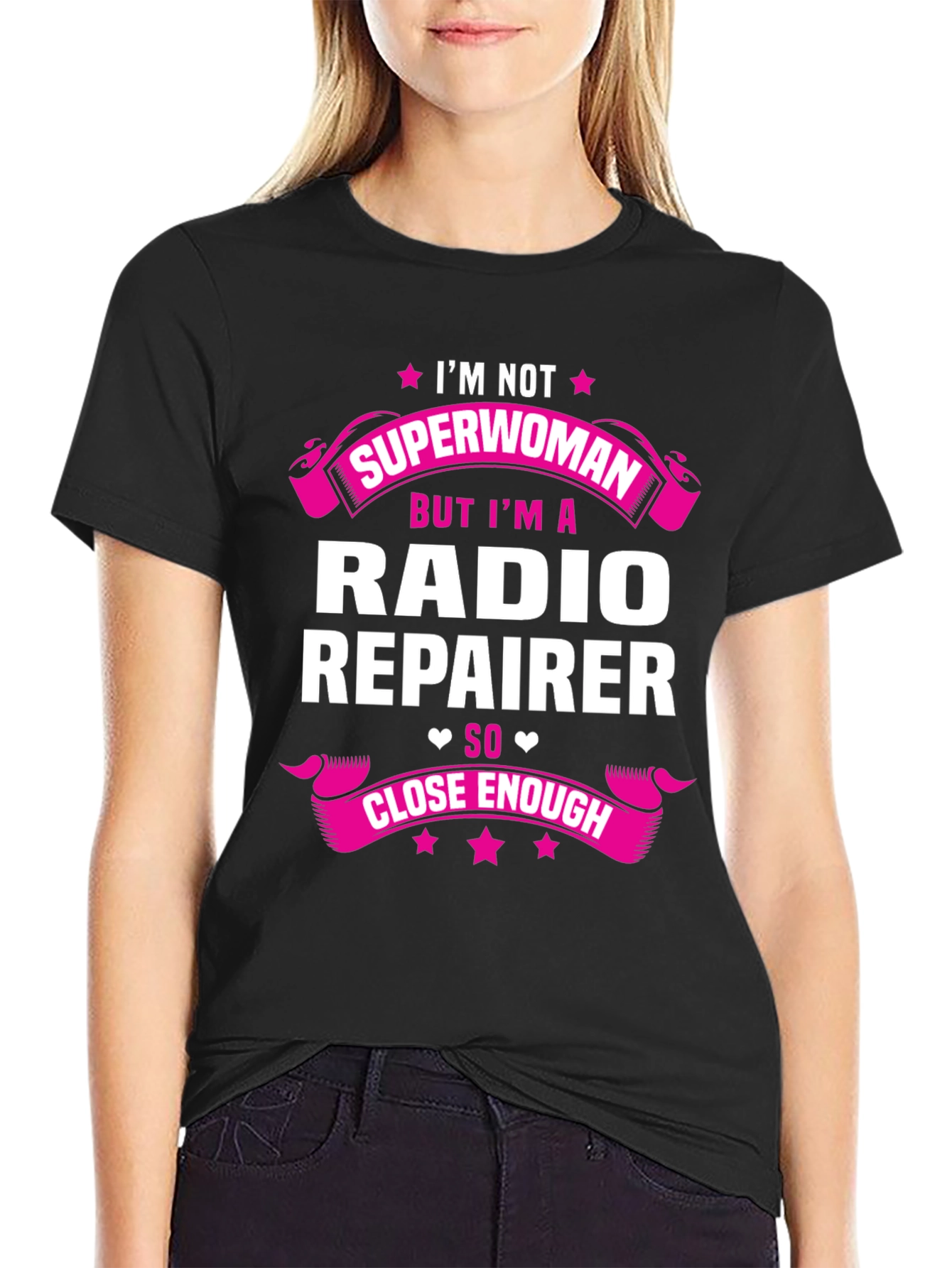Radio Repairer T-Shirt - Superwoman Close Enough