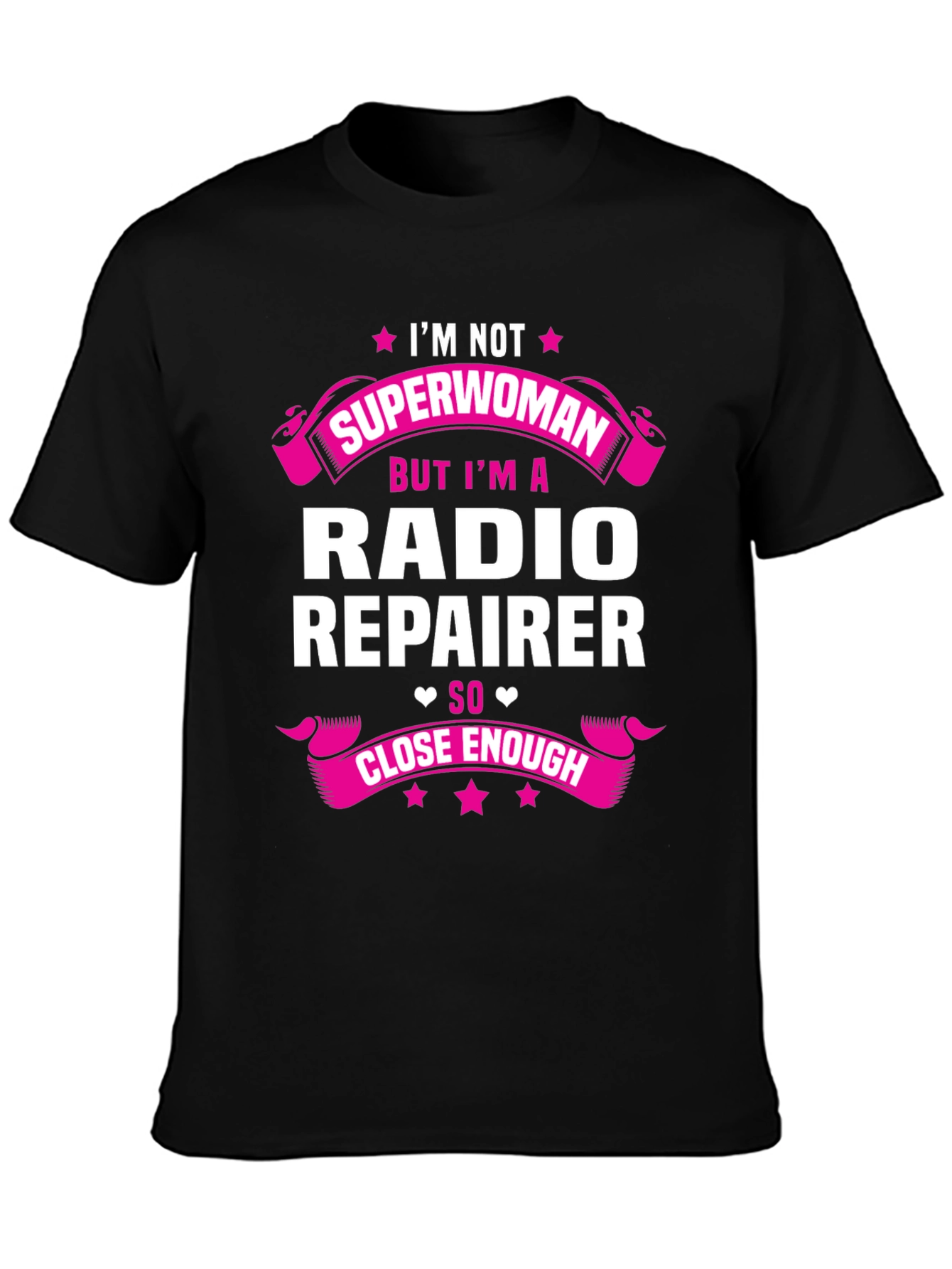 Radio Repairer T-Shirt - Superwoman Close Enough