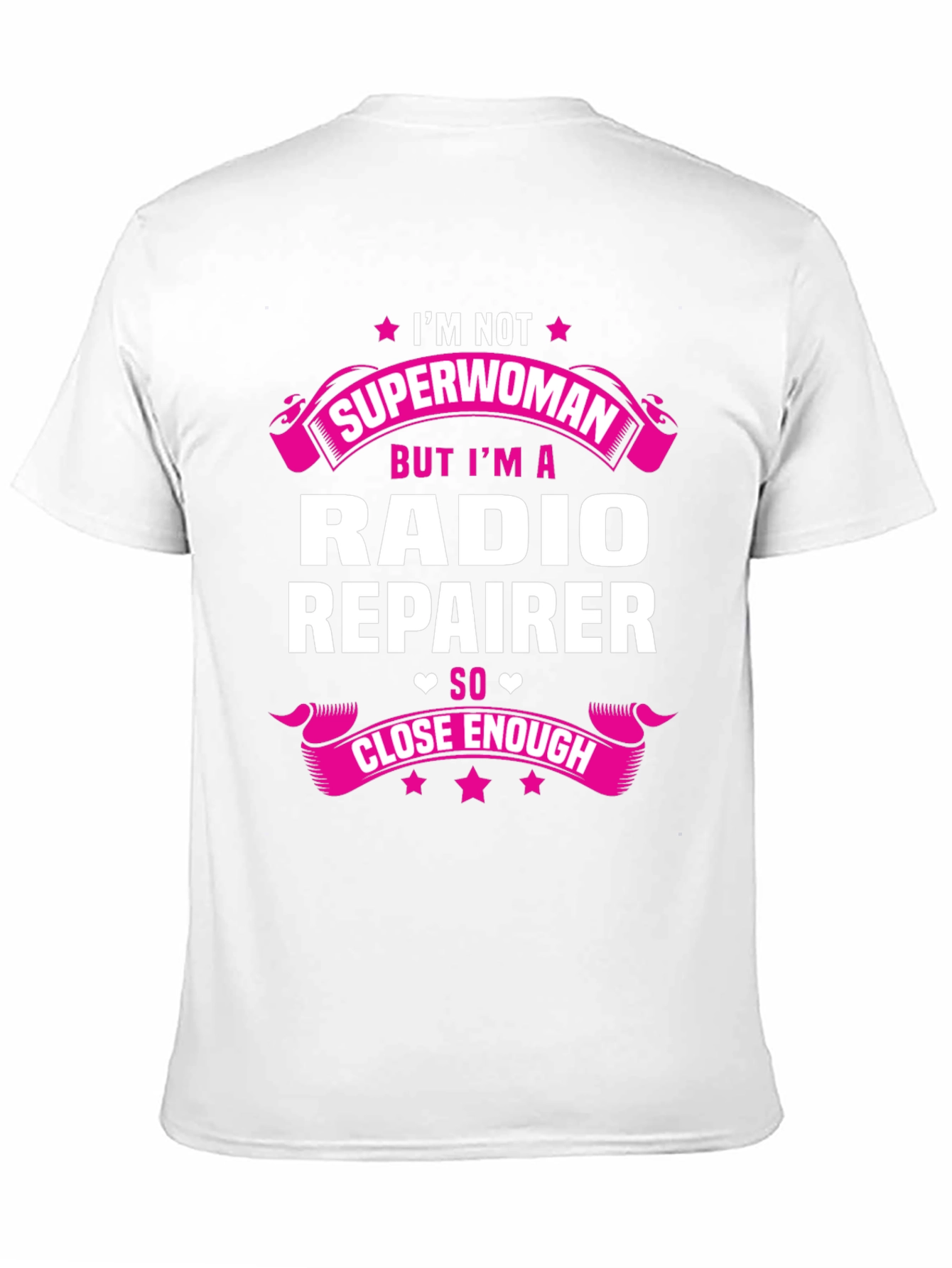 Radio Repairer T-Shirt - Superwoman Close Enough