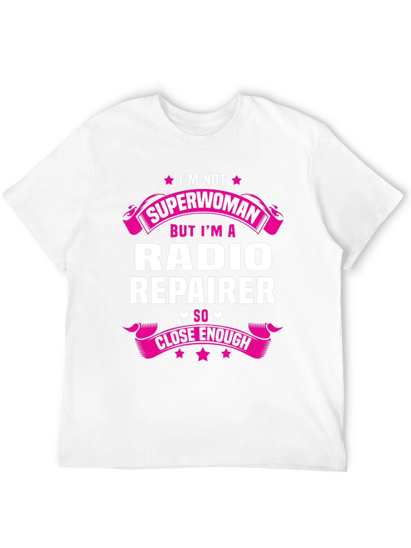 Radio Repairer T-Shirt - Superwoman Close Enough