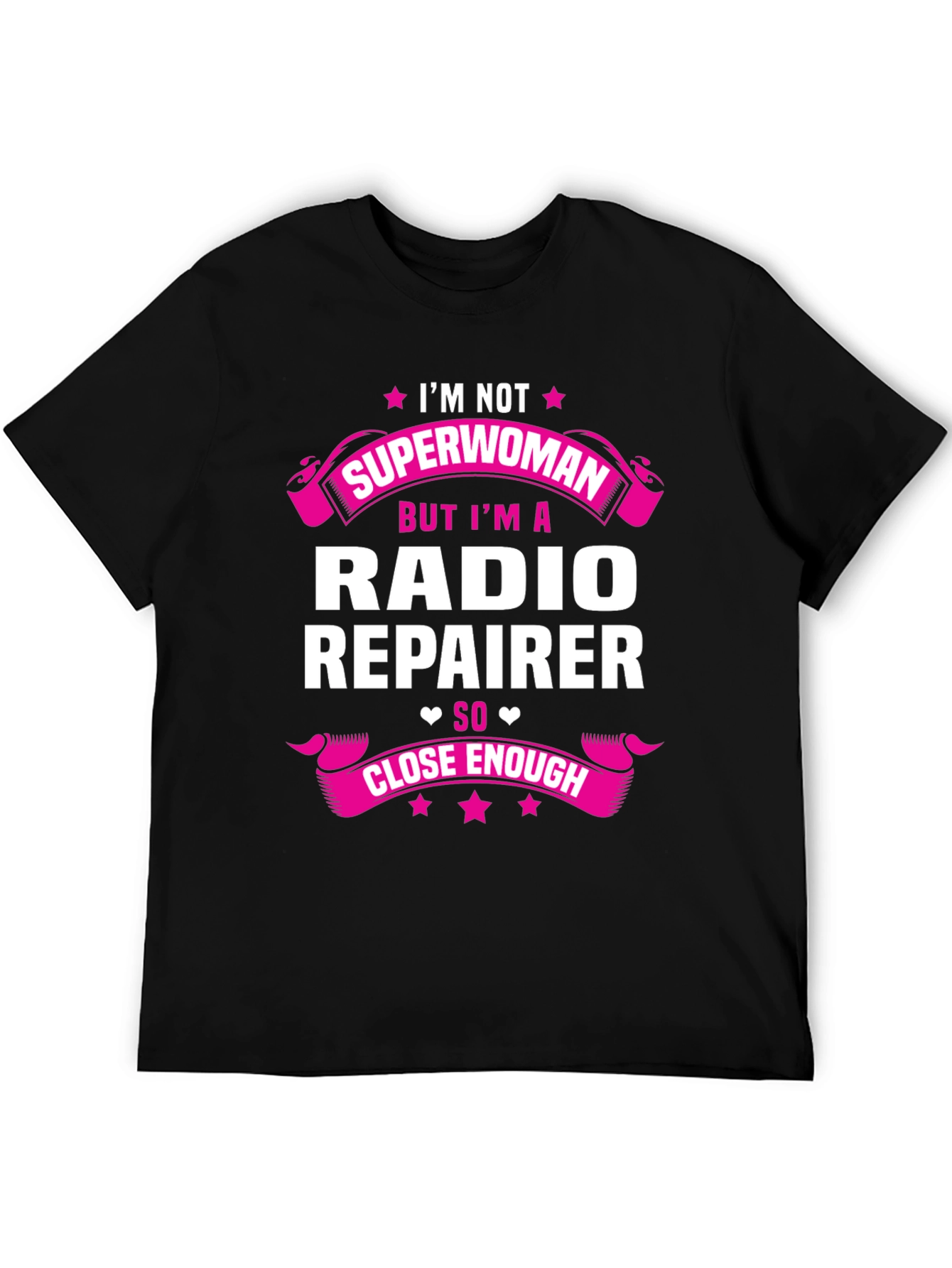 Radio Repairer T-Shirt - Superwoman Close Enough