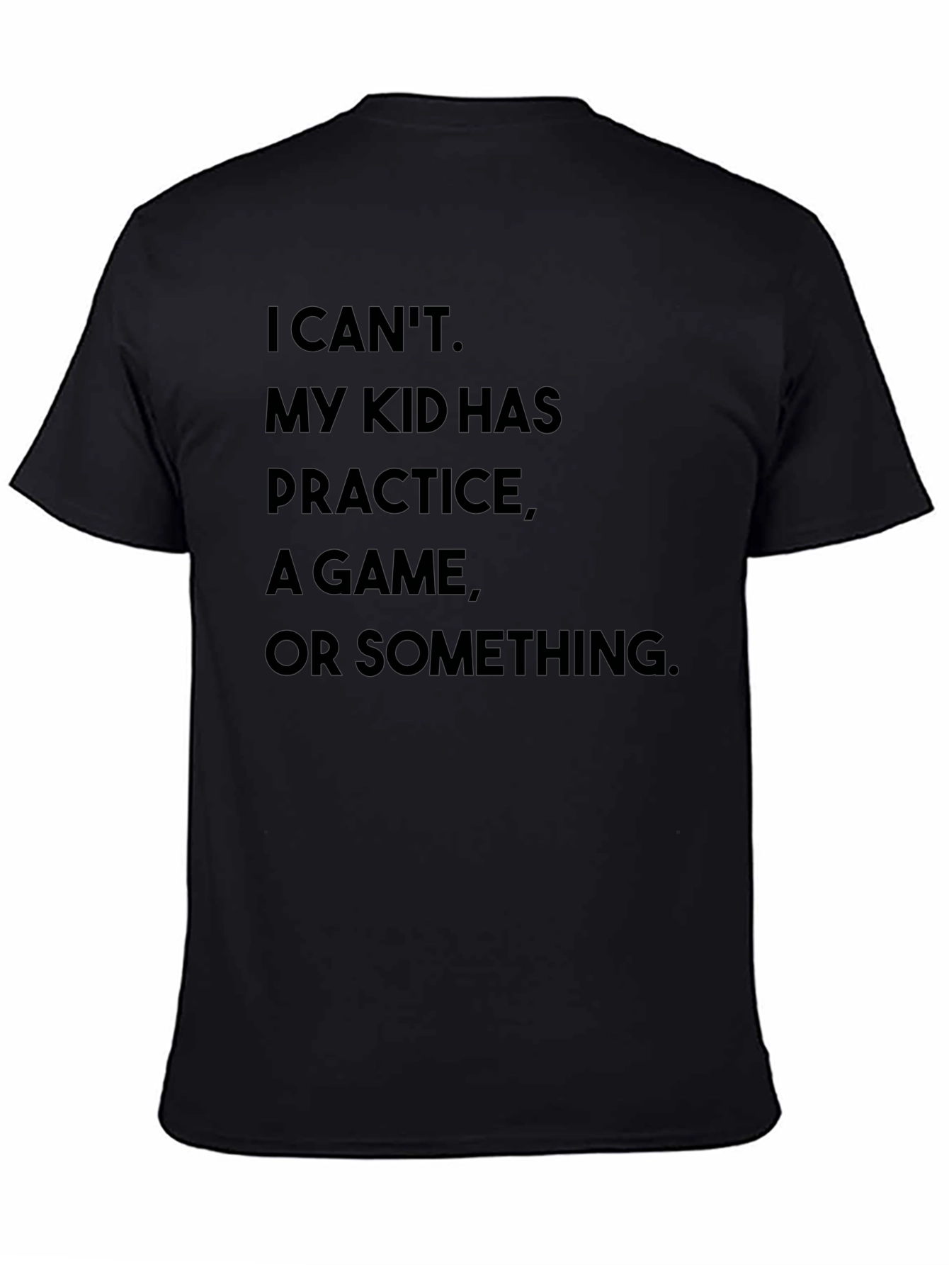 I Cant My Kid Has Practice T-Shirt