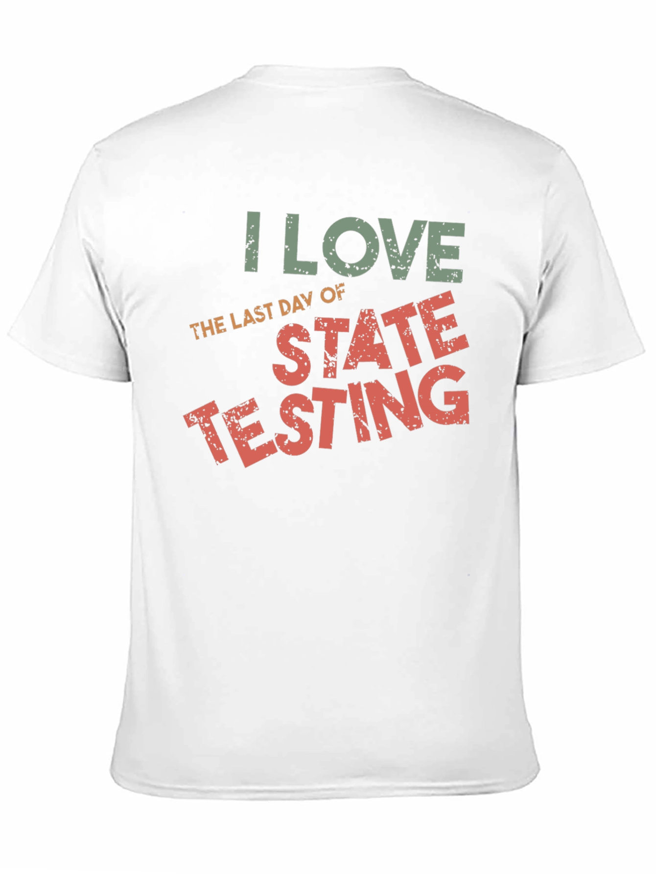 I Love The Last Day of State Testing T-Shirt