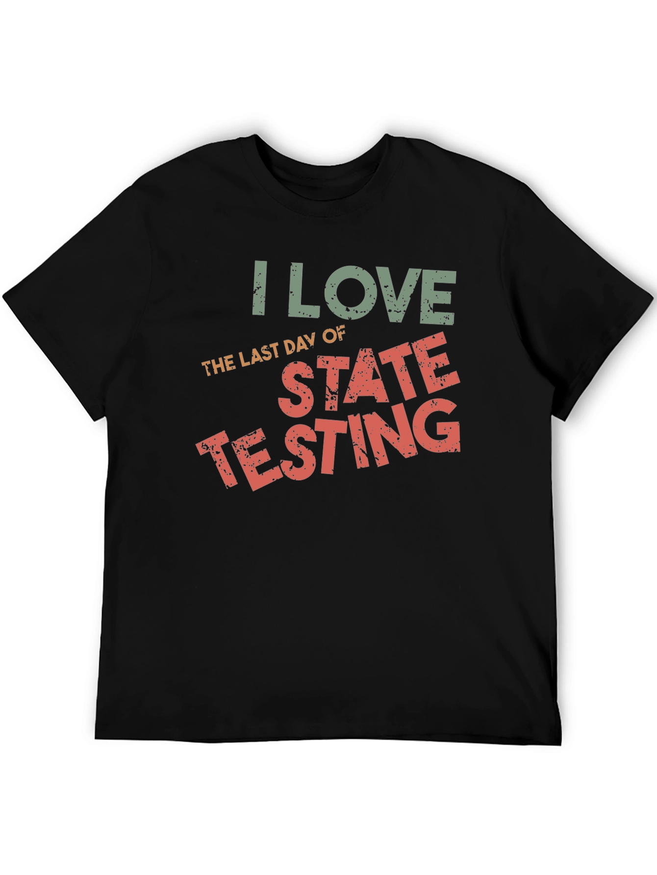 I Love The Last Day of State Testing T-Shirt