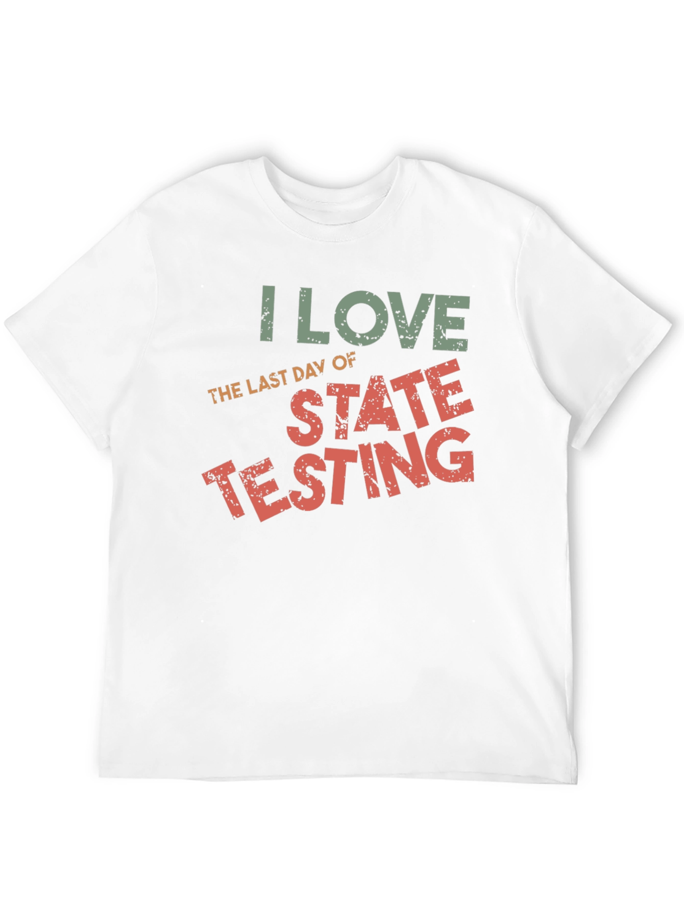 I Love The Last Day of State Testing T-Shirt