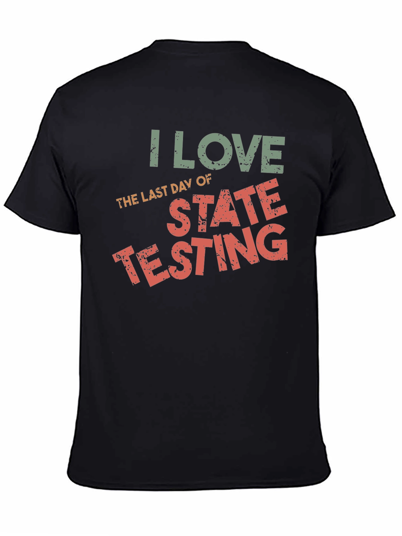 I Love The Last Day of State Testing T-Shirt