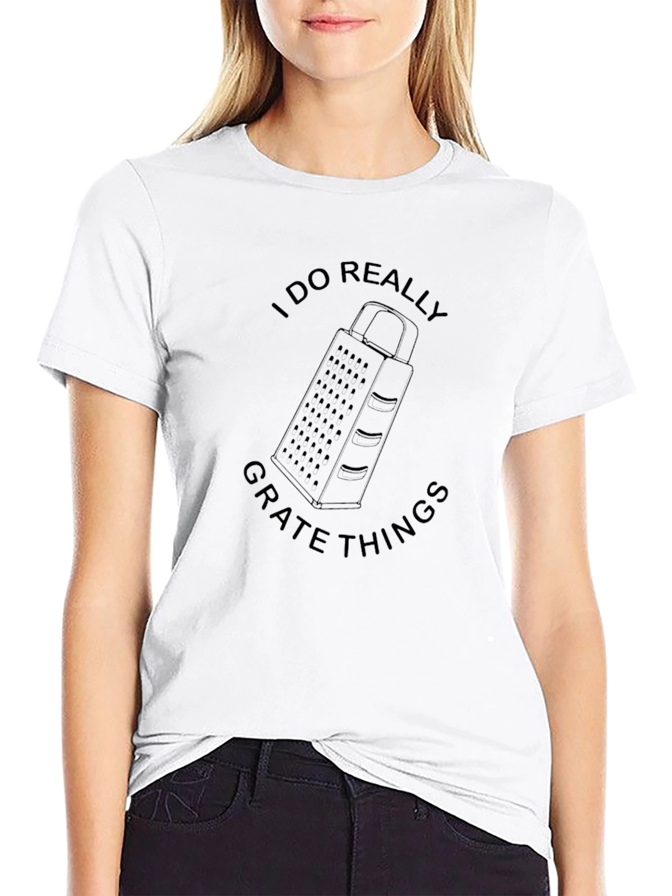 I DO REALLY GRATE THINGS Funny T-Shirt