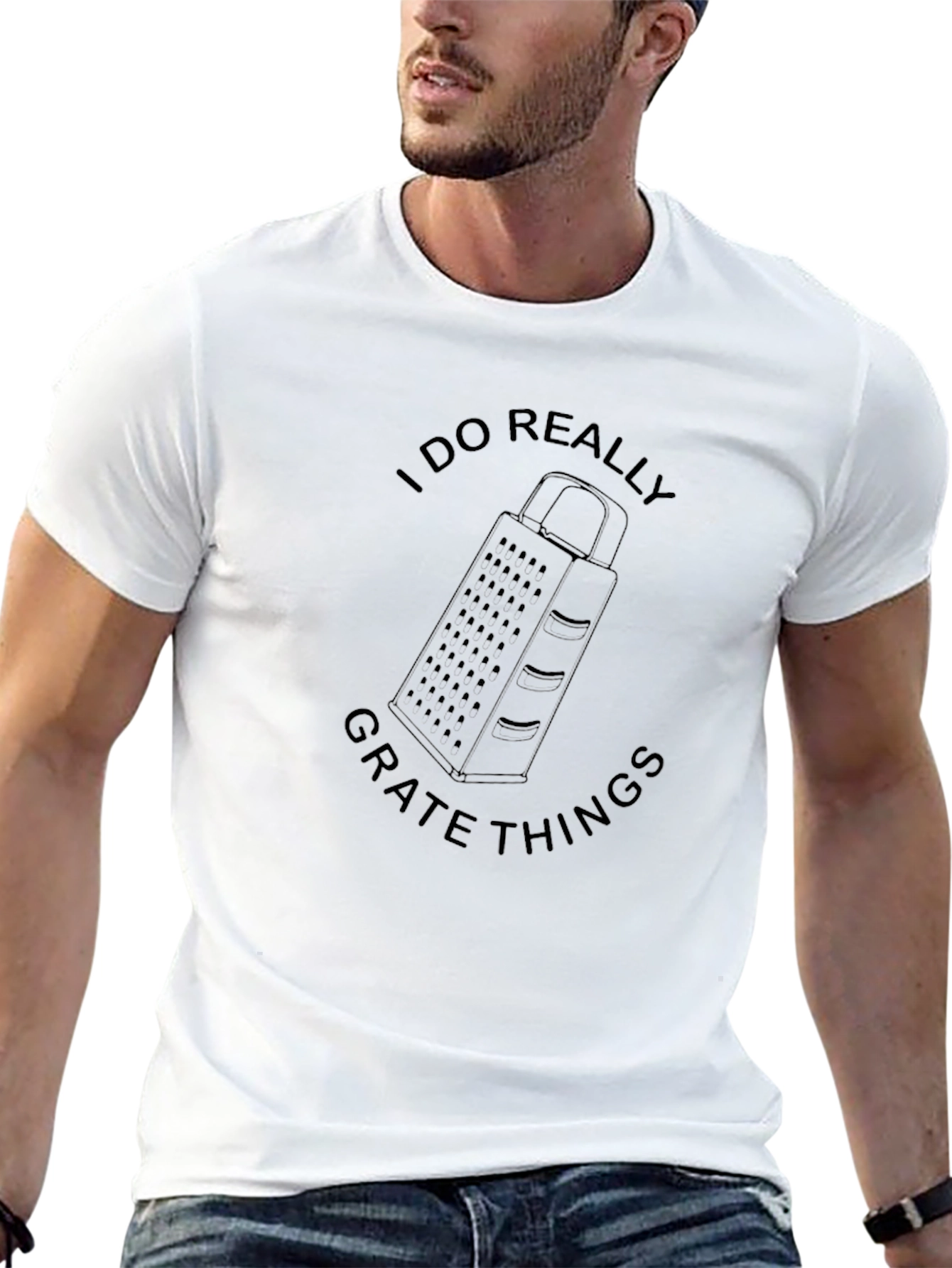 I DO REALLY GRATE THINGS Funny T-Shirt