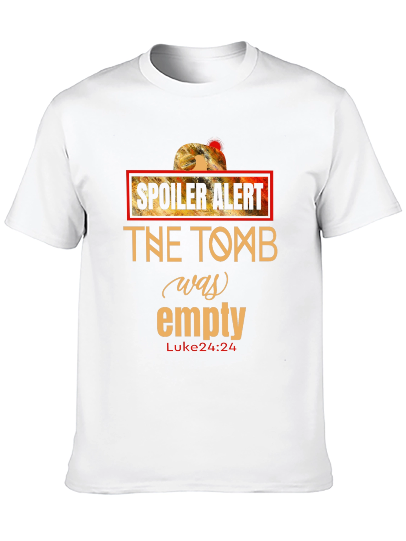 Spoiler Alert - The Tomb Was Empty T-Shirt