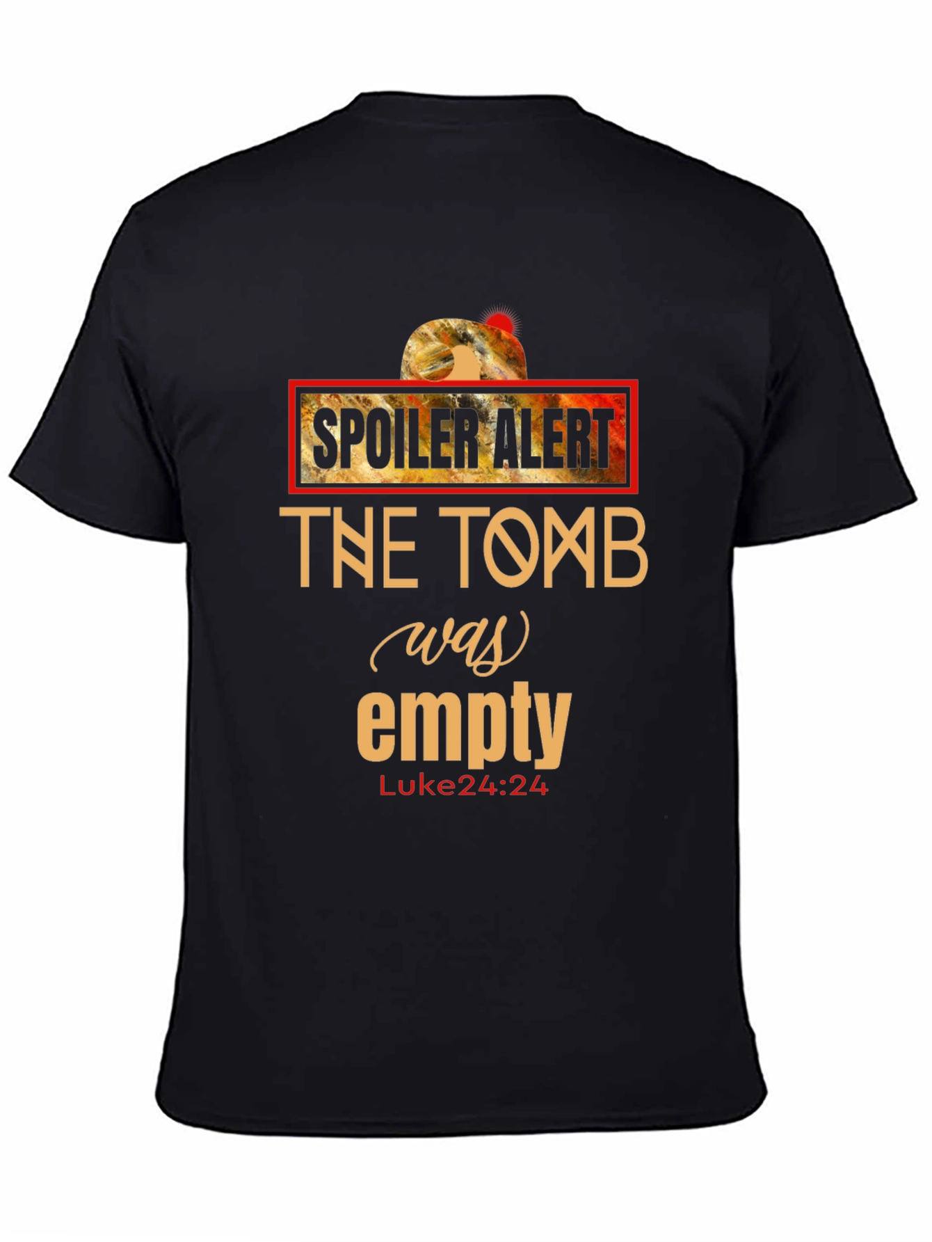 Spoiler Alert - The Tomb Was Empty T-Shirt