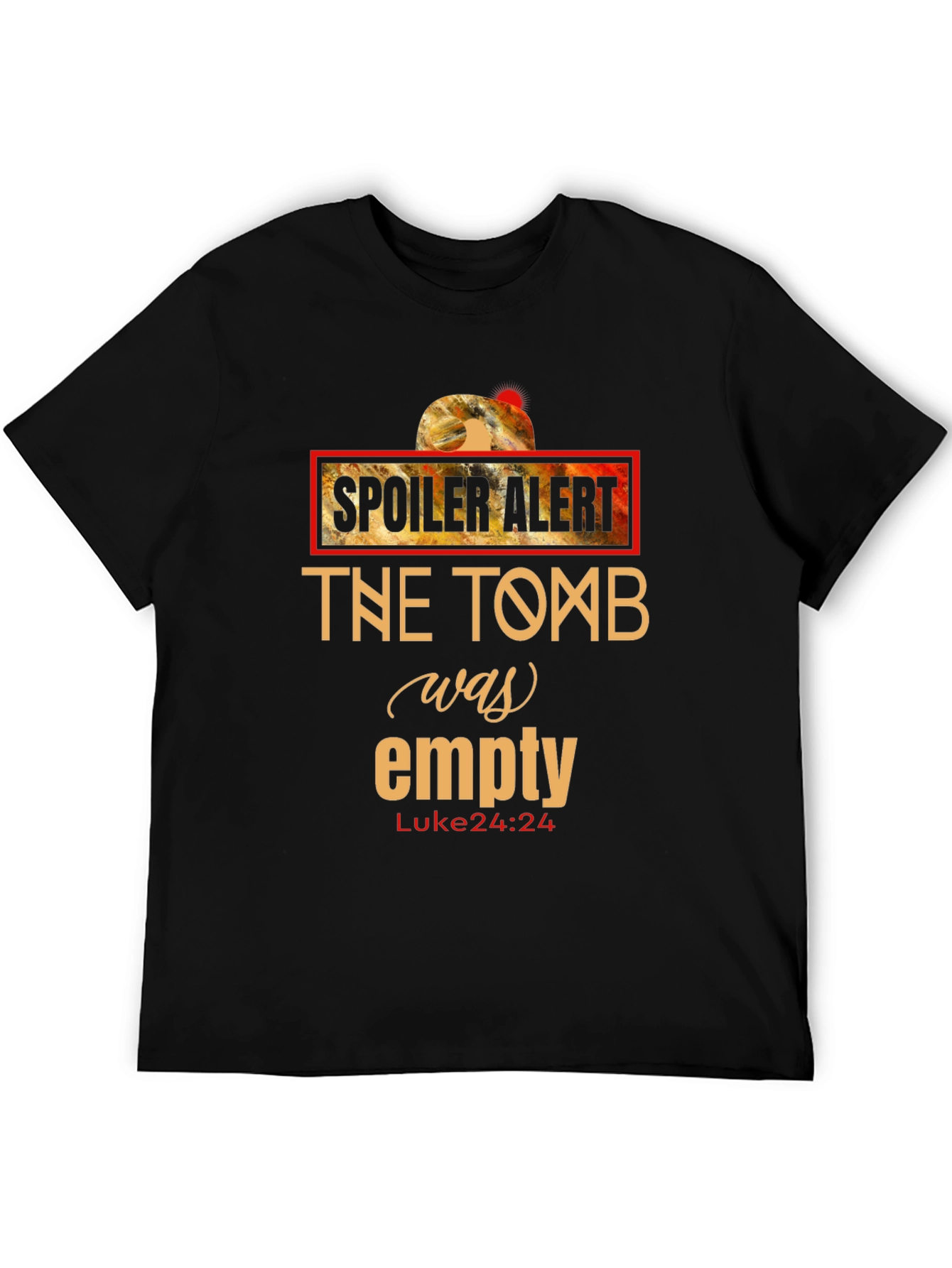 Spoiler Alert - The Tomb Was Empty T-Shirt