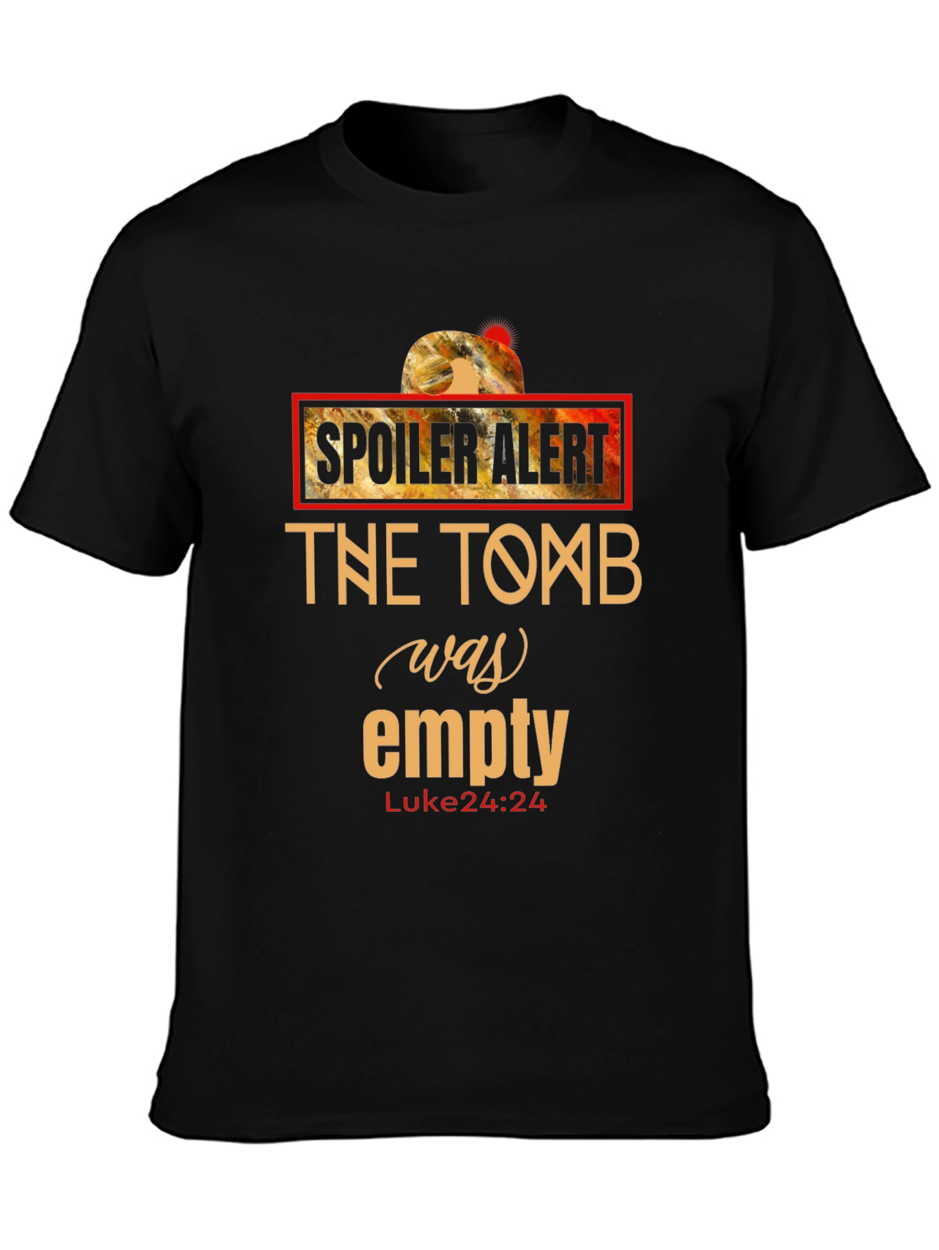 Spoiler Alert - The Tomb Was Empty T-Shirt