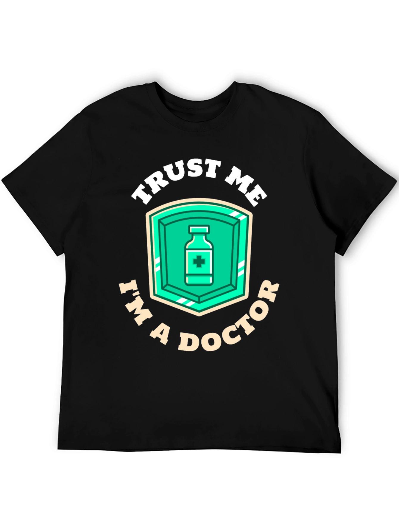 Trust Me Im A Doctor T-Shirt