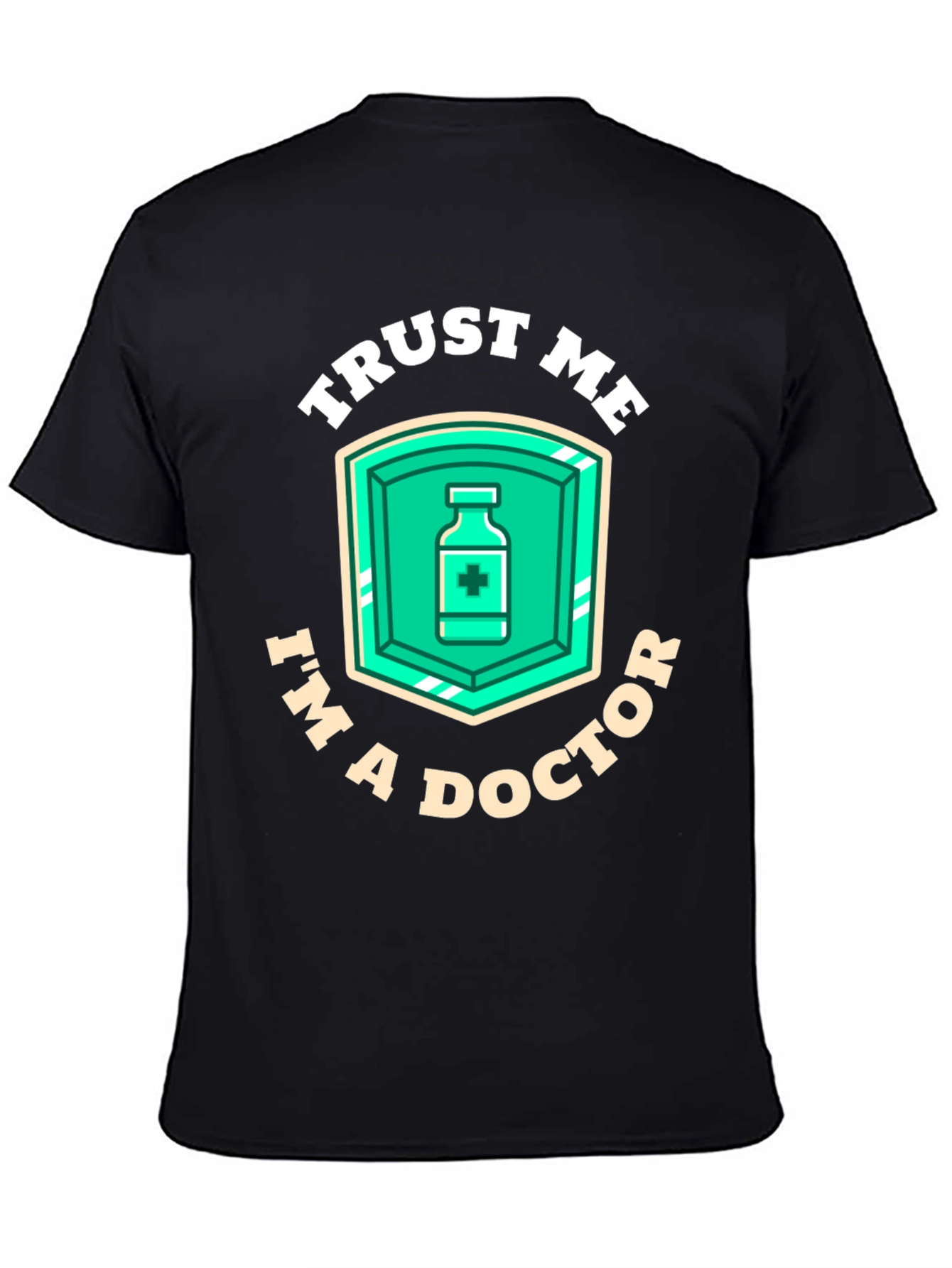 Trust Me Im A Doctor T-Shirt