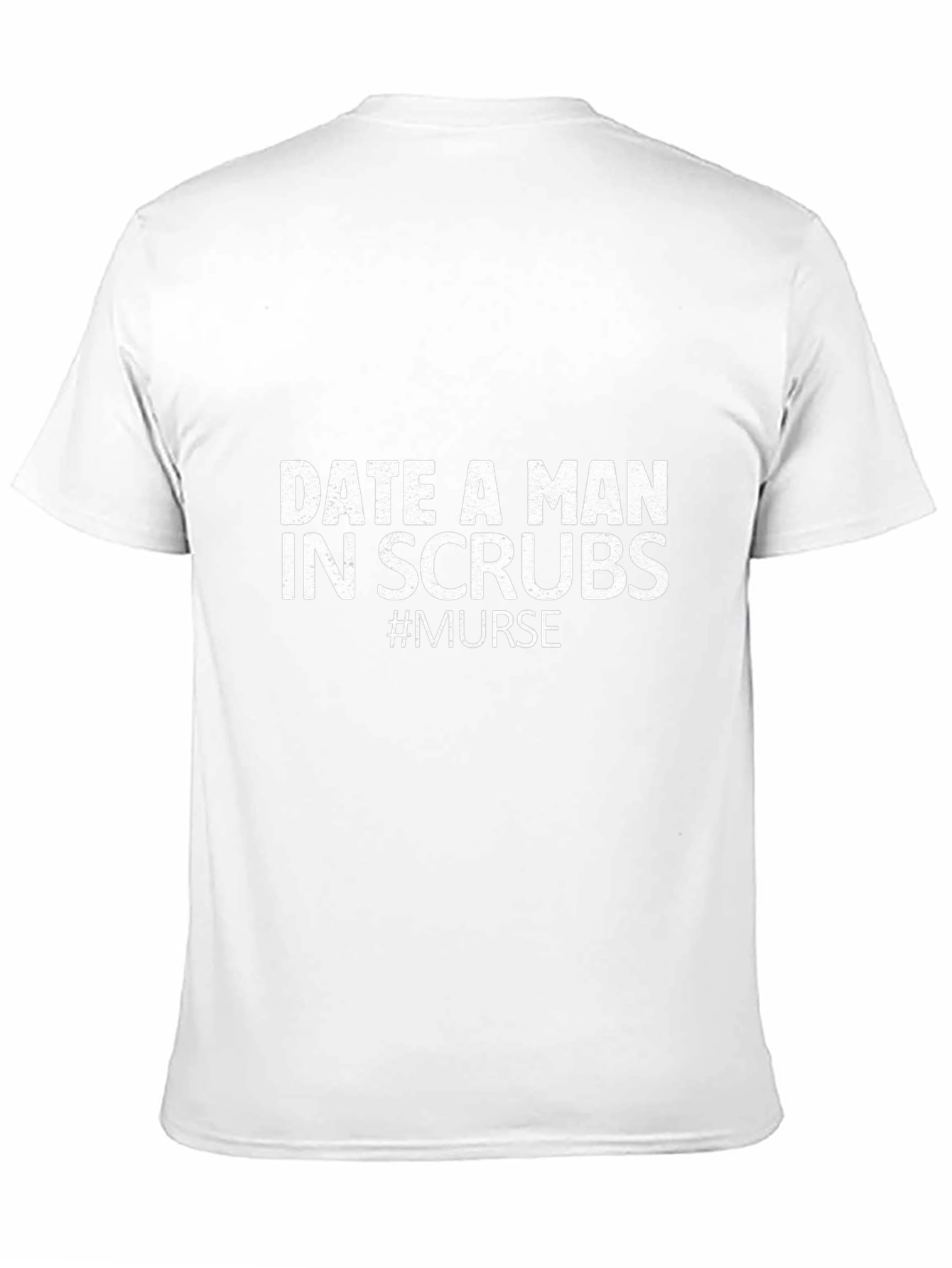 Date A Man in Scrubs T-Shirt - Murse