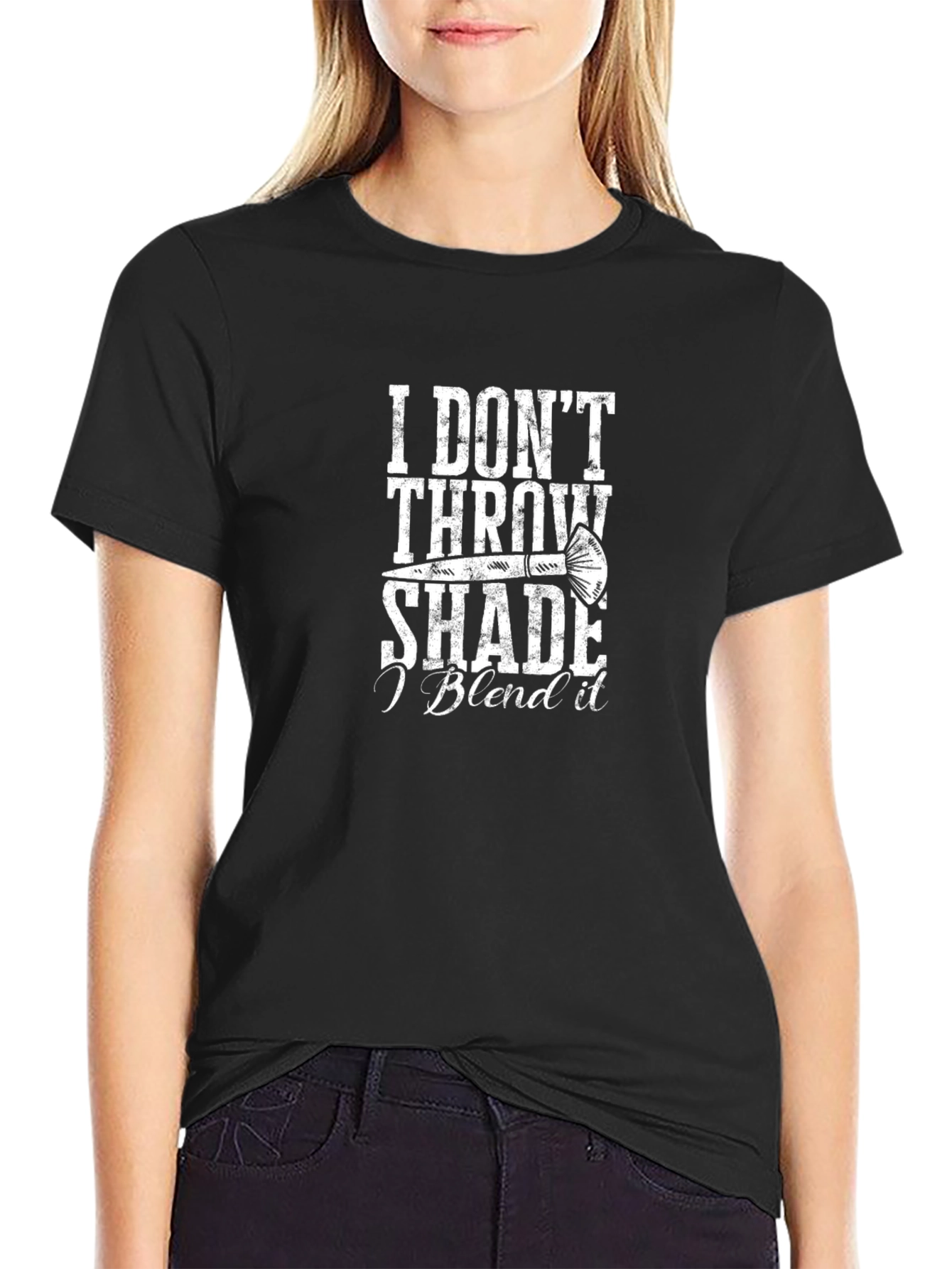 I Dont Throw Shade I Blend It T-Shirt