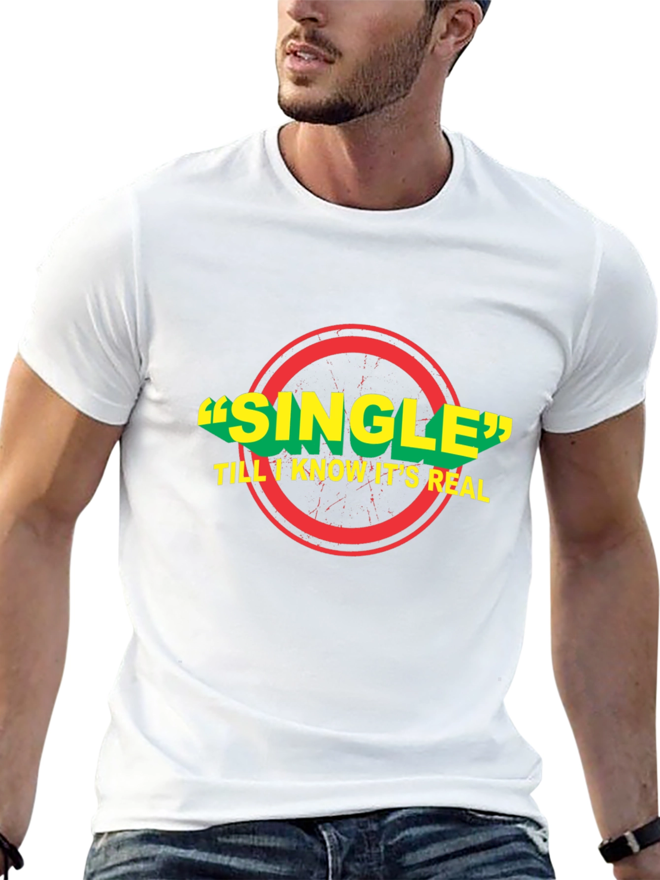 Single Til I Know Its Real Graphic T-Shirt