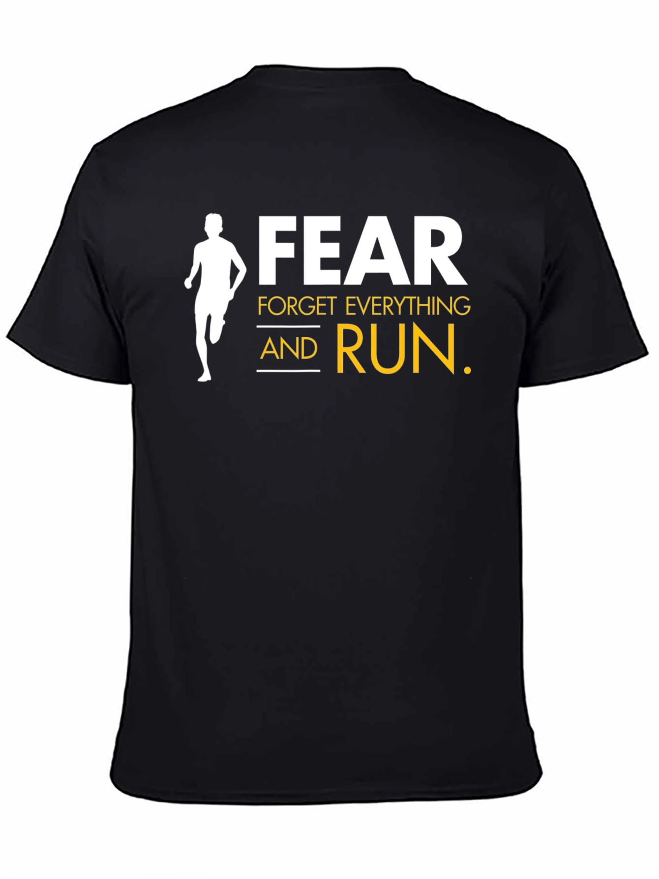 Fear Forget Everything and Run Black T-Shirt