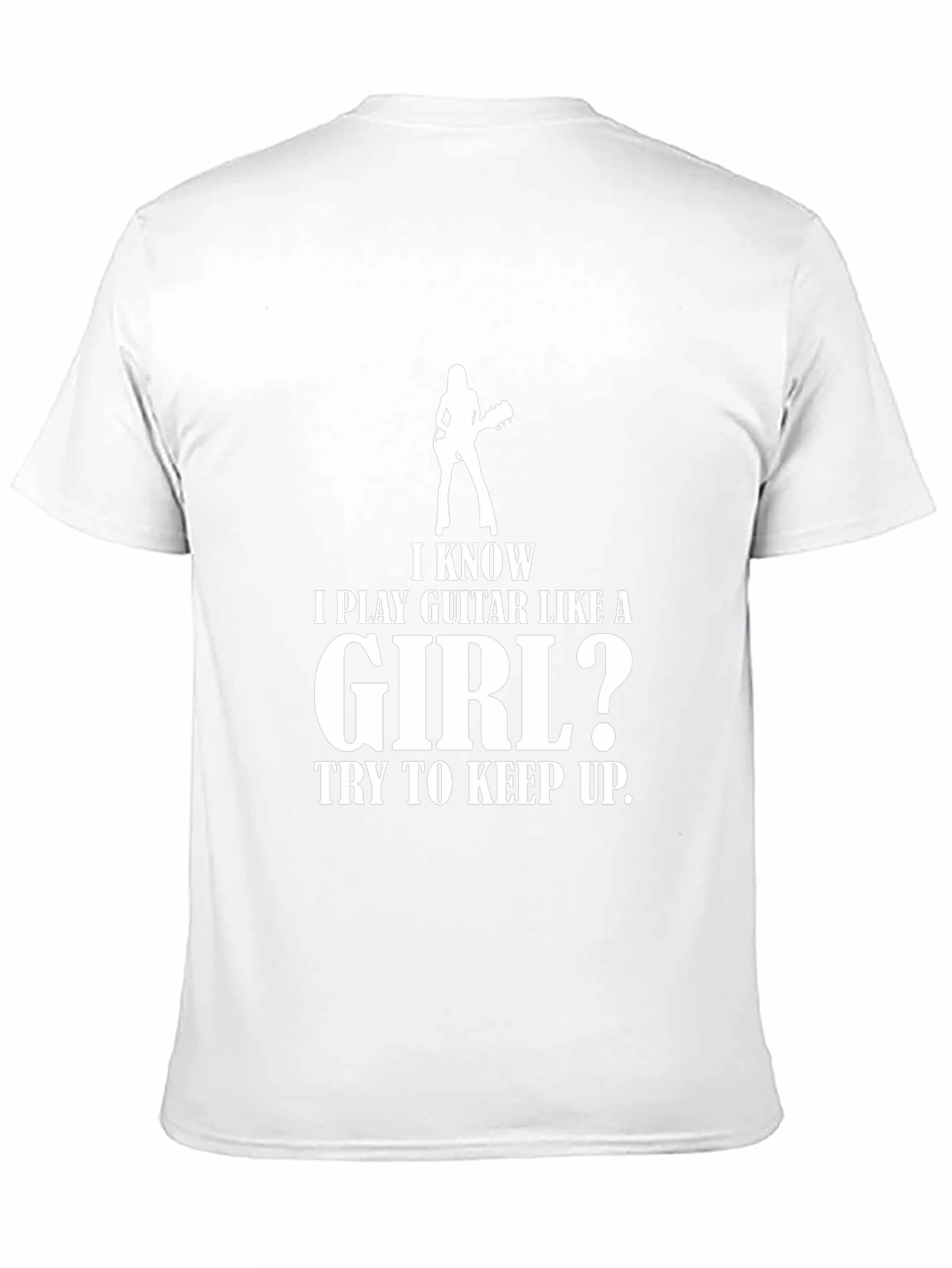 I Play Guitar Like A Girl? T-Shirt