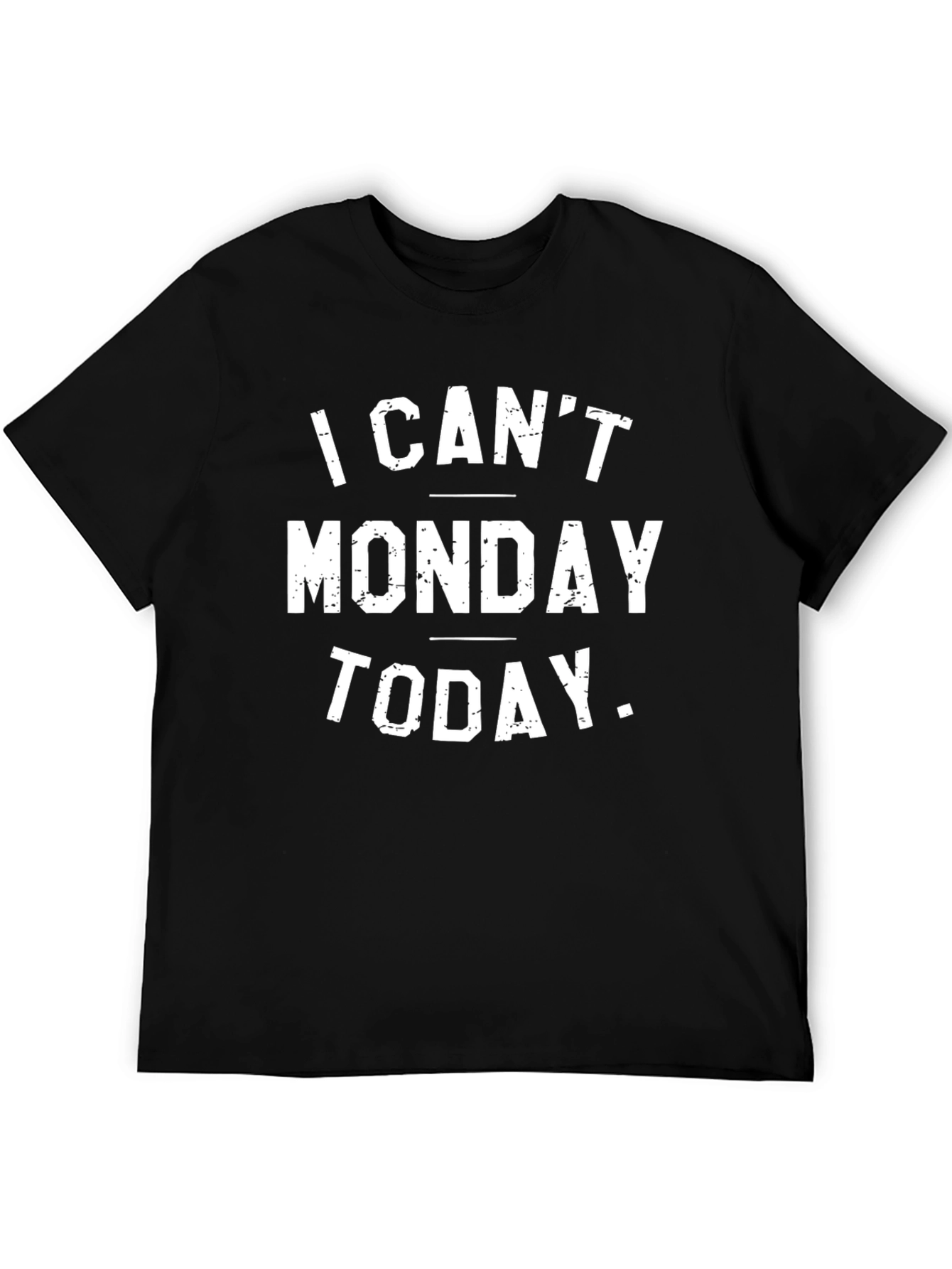 I Cant Monday Today Graphic Tee