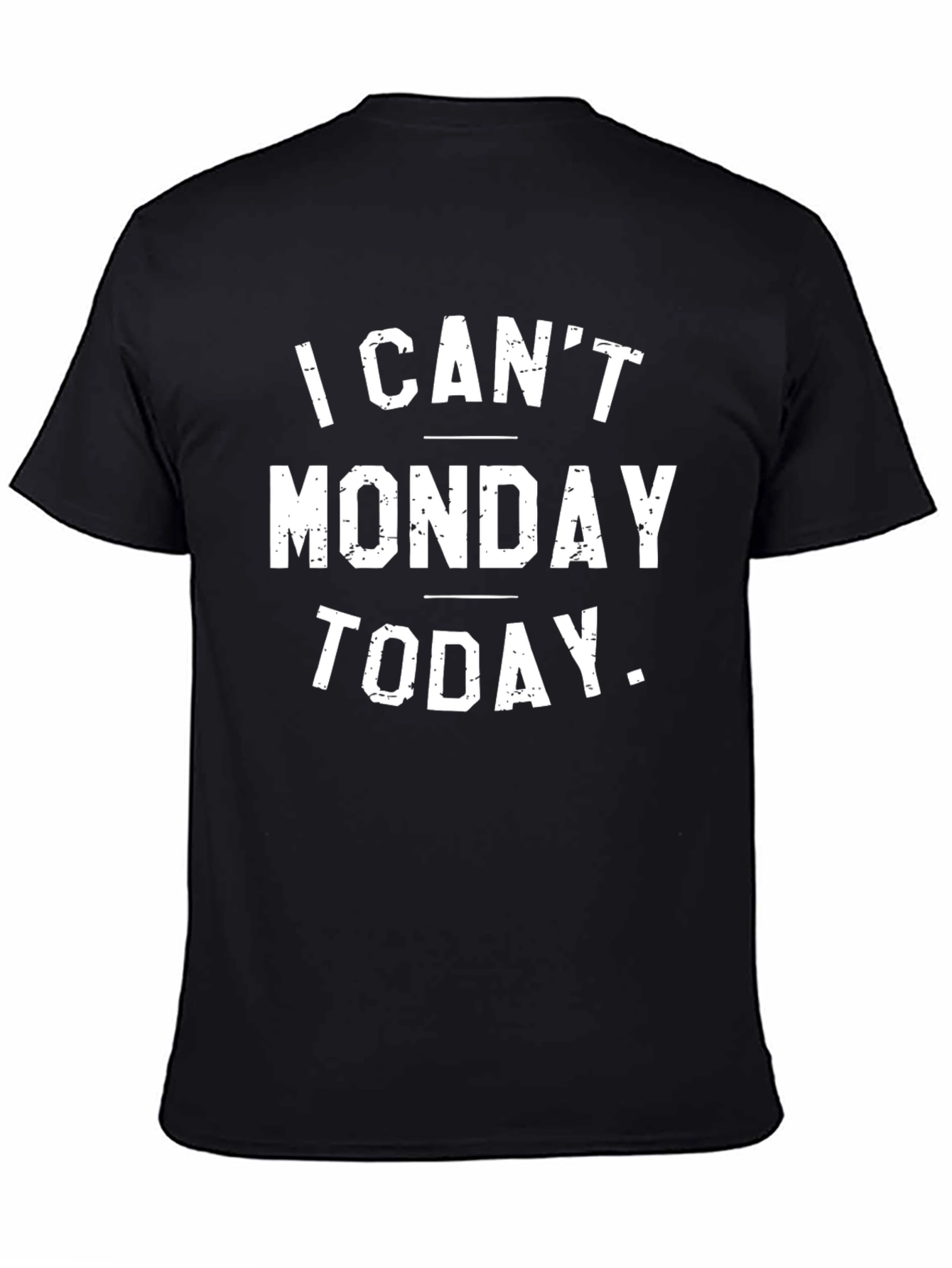 I Cant Monday Today Graphic Tee