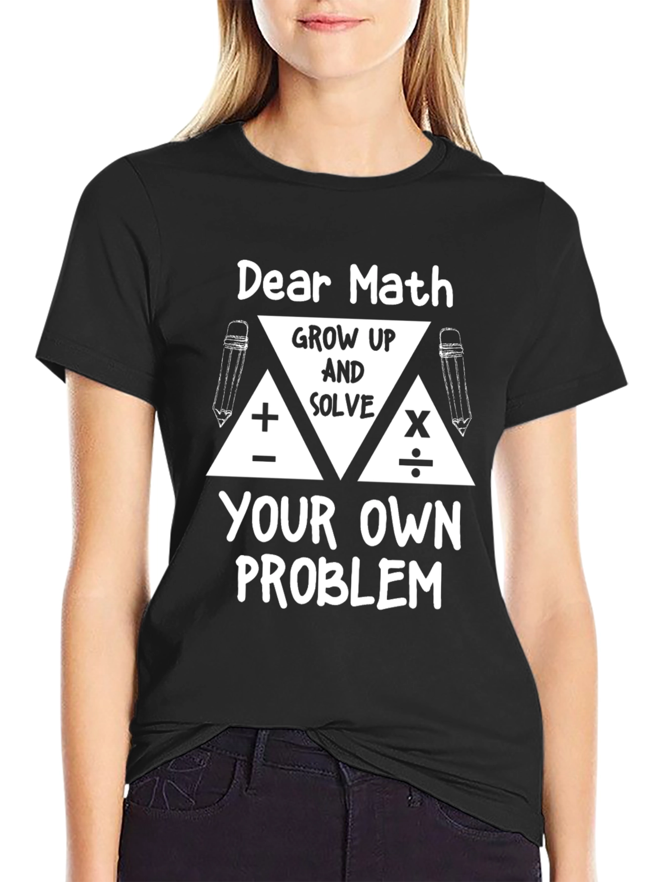 Dear Math Solve Your Own Problem Graphic T-Shirt