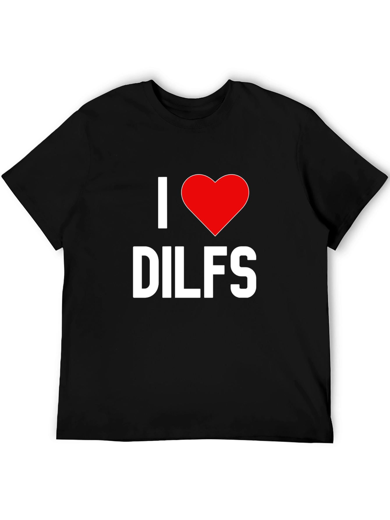 I Love DILFS Graphic Tee - Bold Statement Shirt