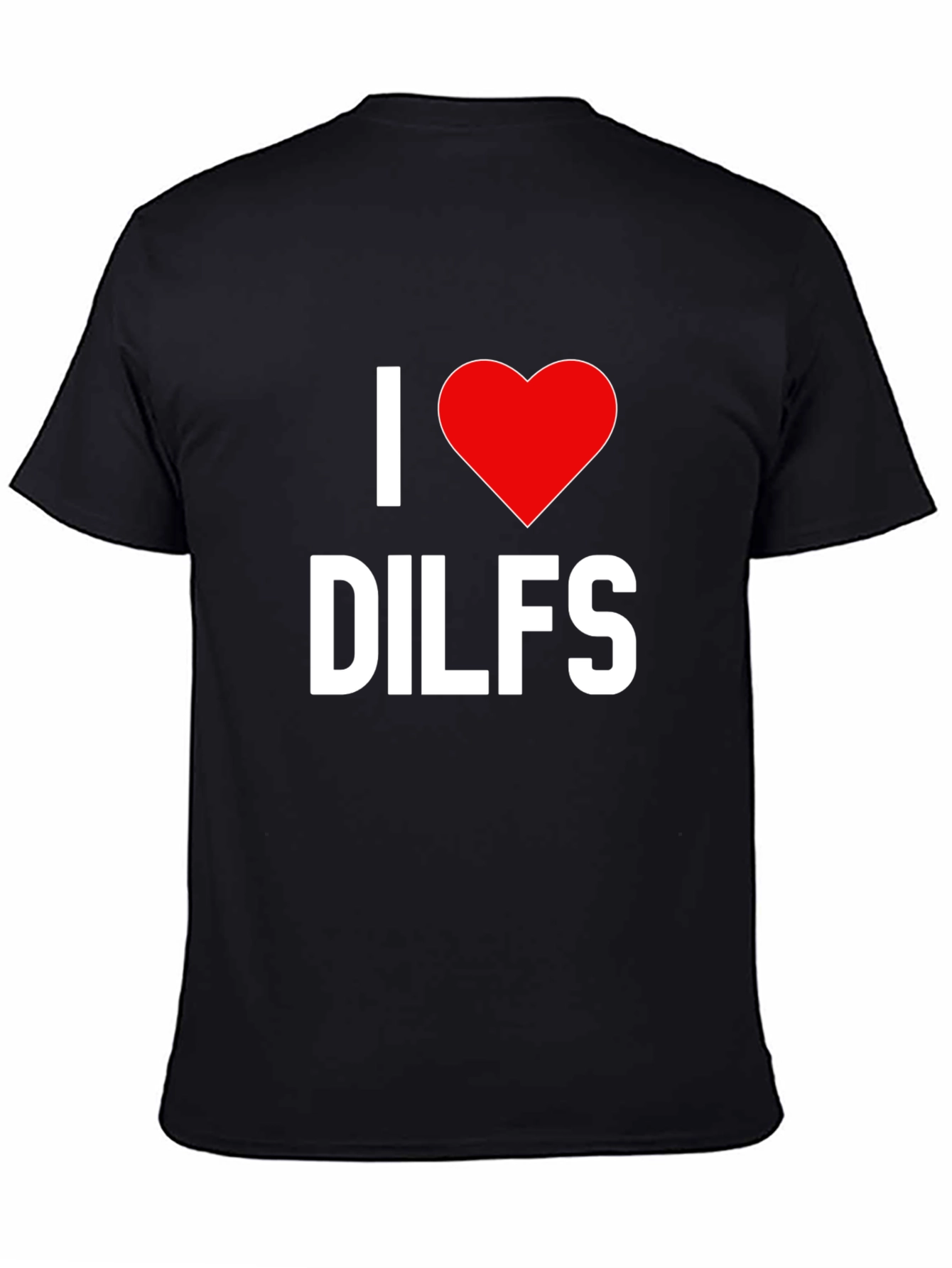 I Love DILFS Graphic Tee - Bold Statement Shirt