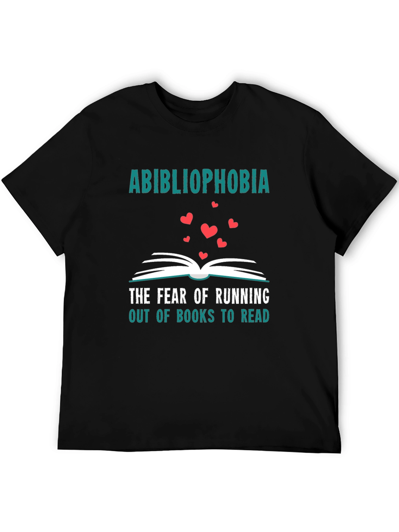 Abibliophobia T-Shirt: Fear of Running Out of Books