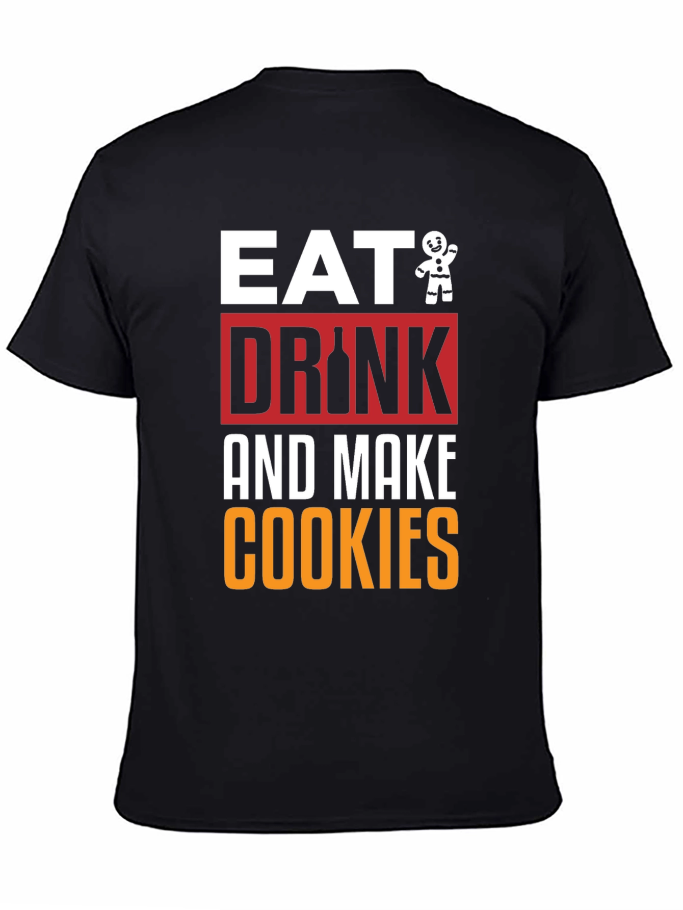 Eat Drink and Make Cookies Graphic Tee