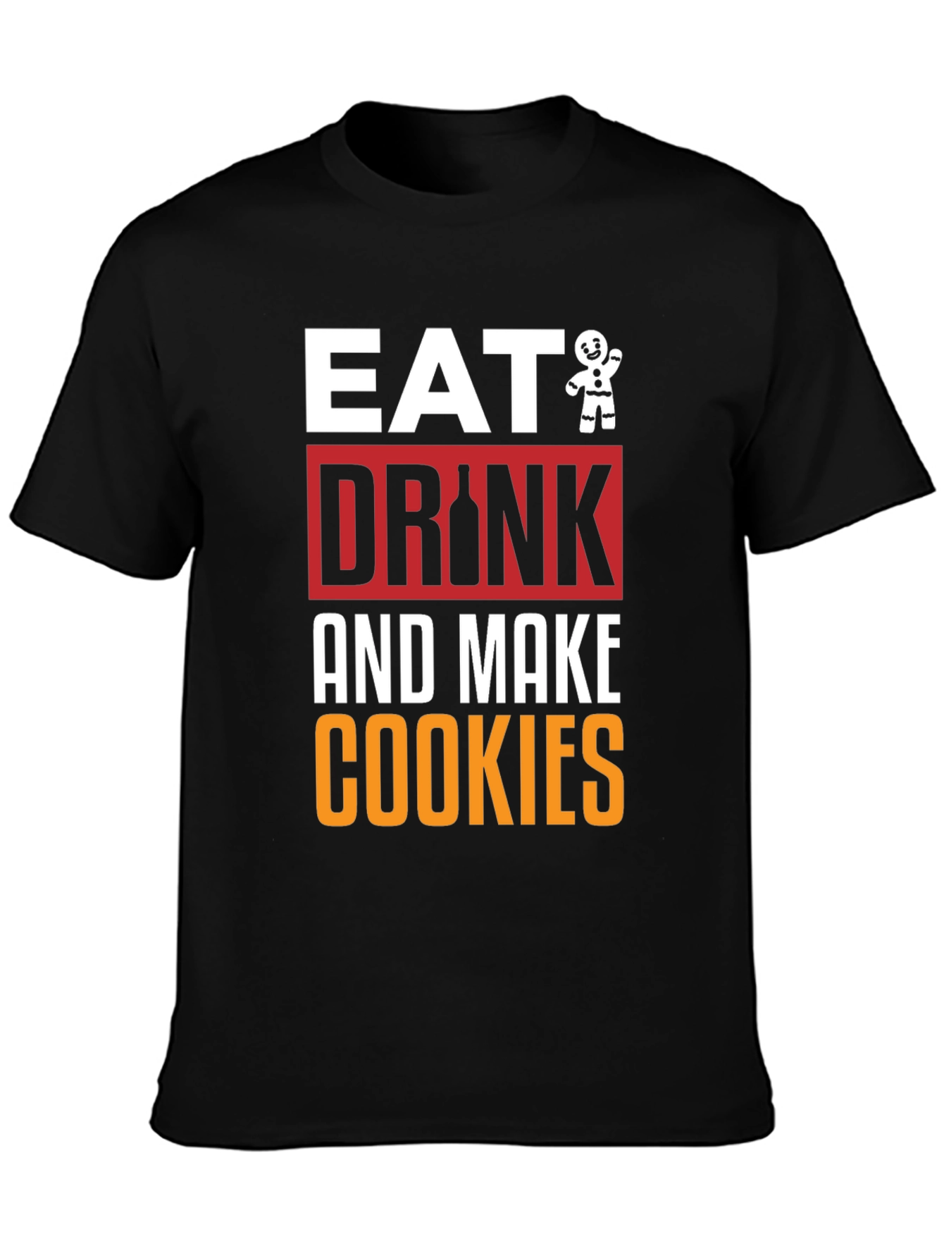 Eat Drink and Make Cookies Graphic Tee