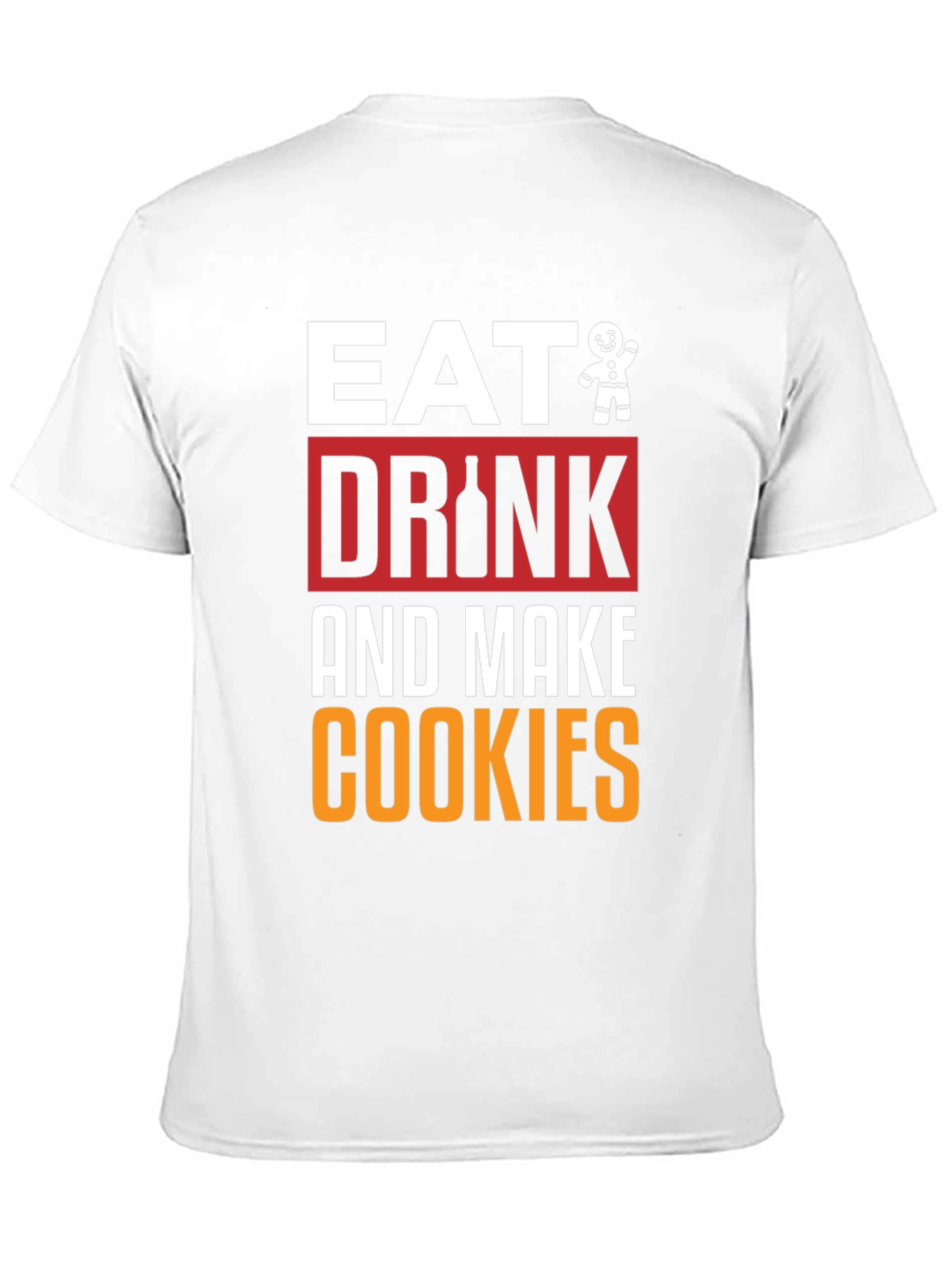 Eat Drink and Make Cookies Graphic Tee