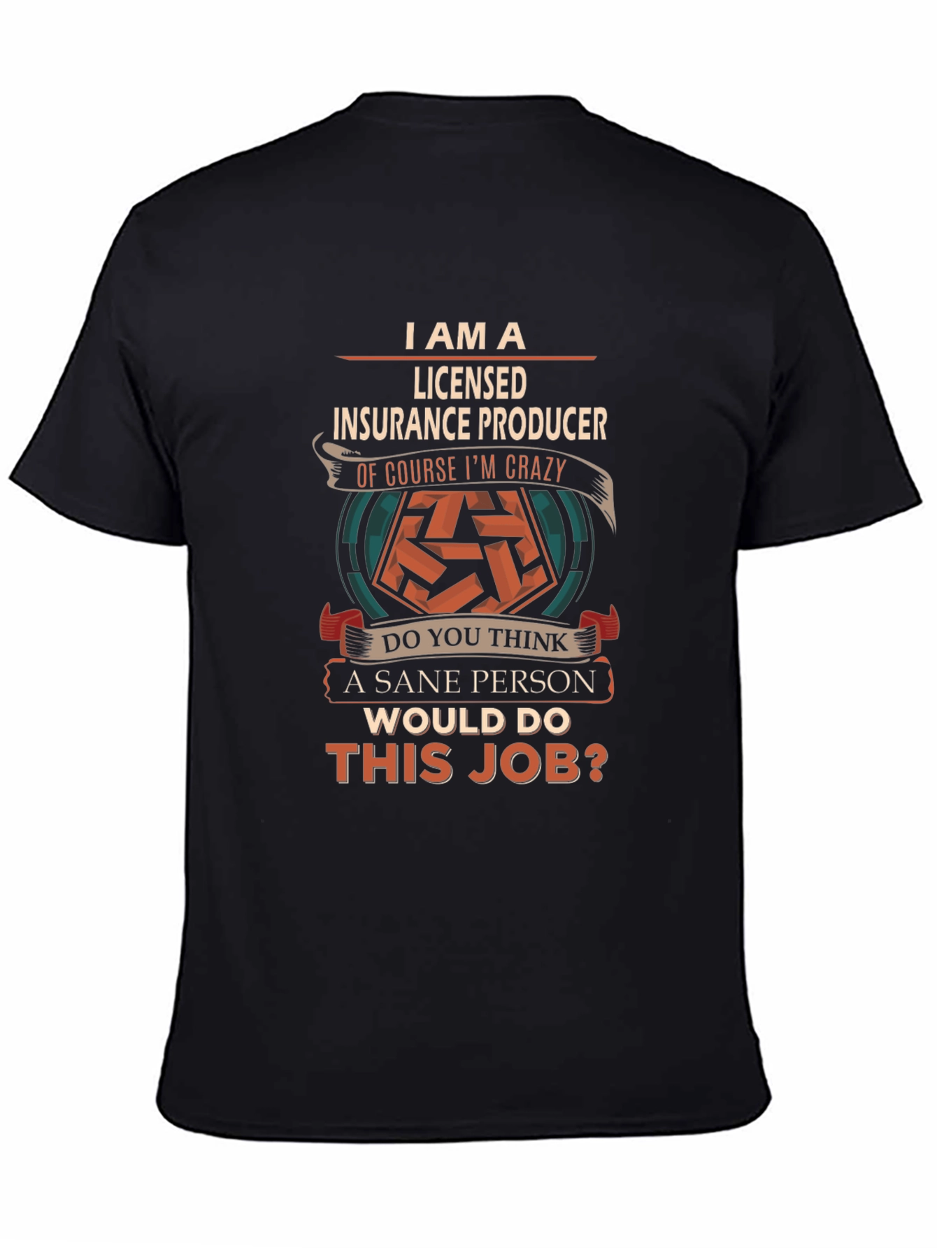 Licensed Insurance Producer T-Shirt - Crazy Job Tee