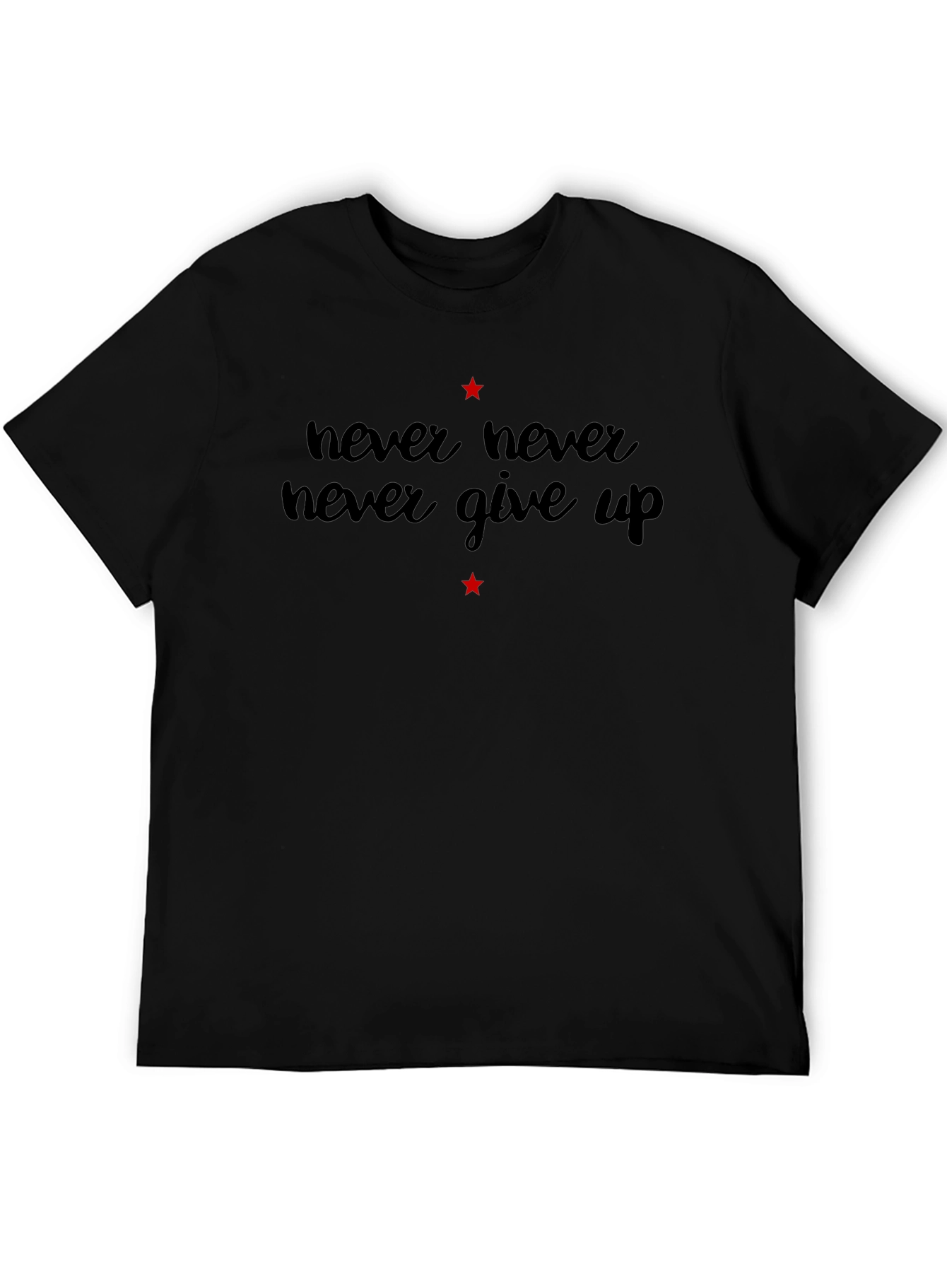 Never Give Up Graphic Tee - Motivational Black T-Shirt