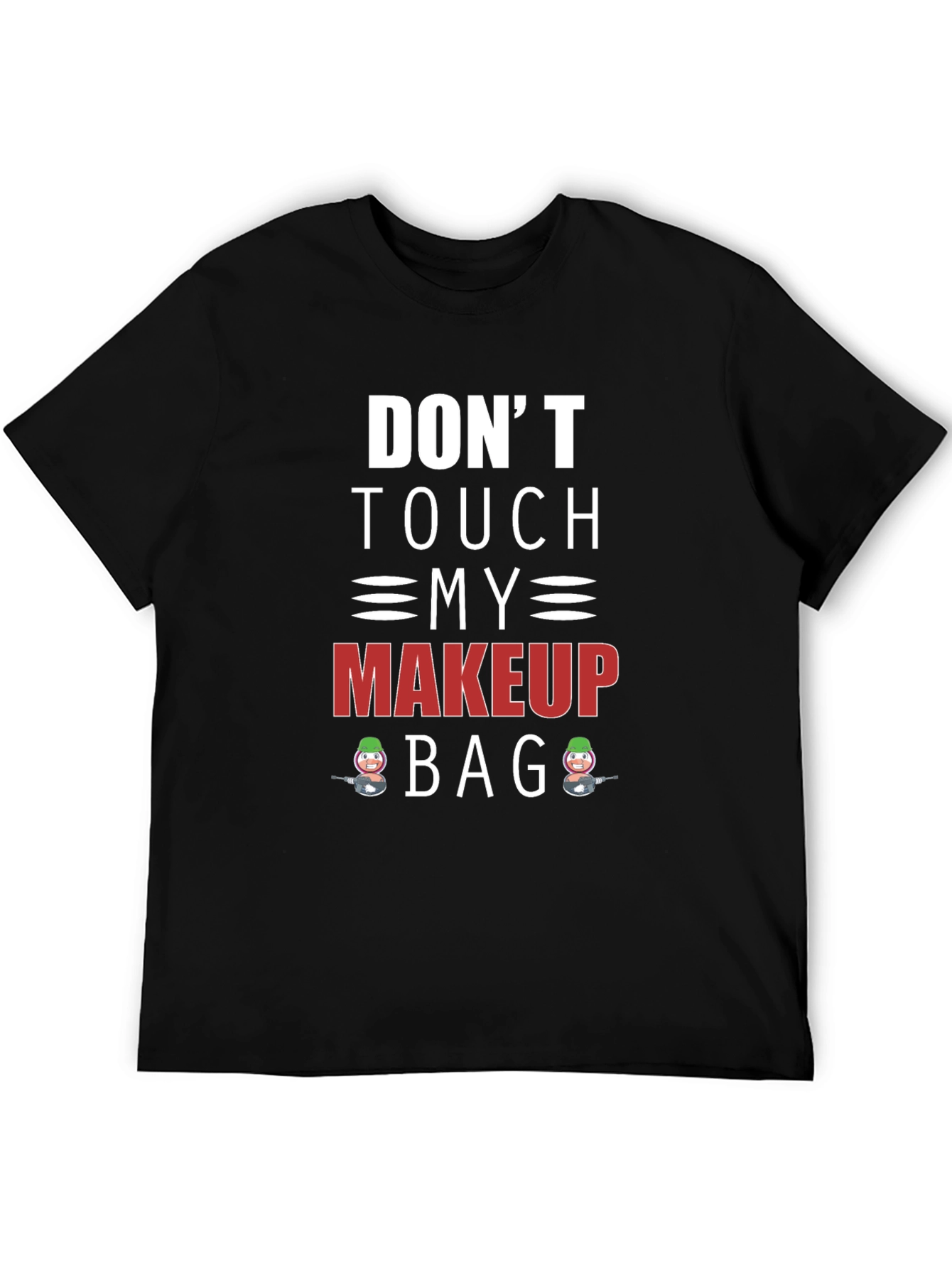 Dont Touch My Makeup Bag Graphic Tee