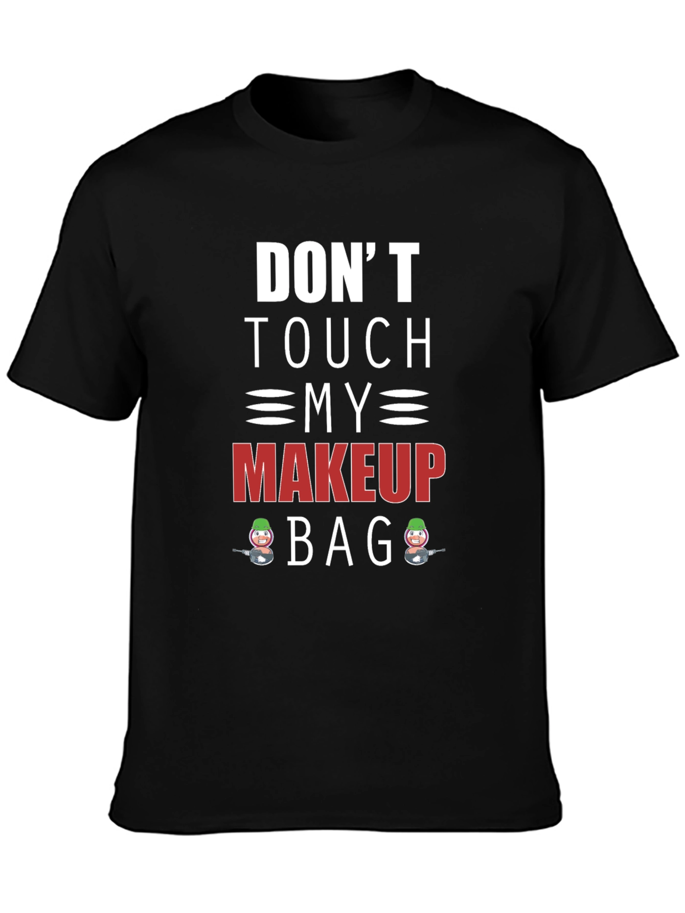 Dont Touch My Makeup Bag Graphic Tee