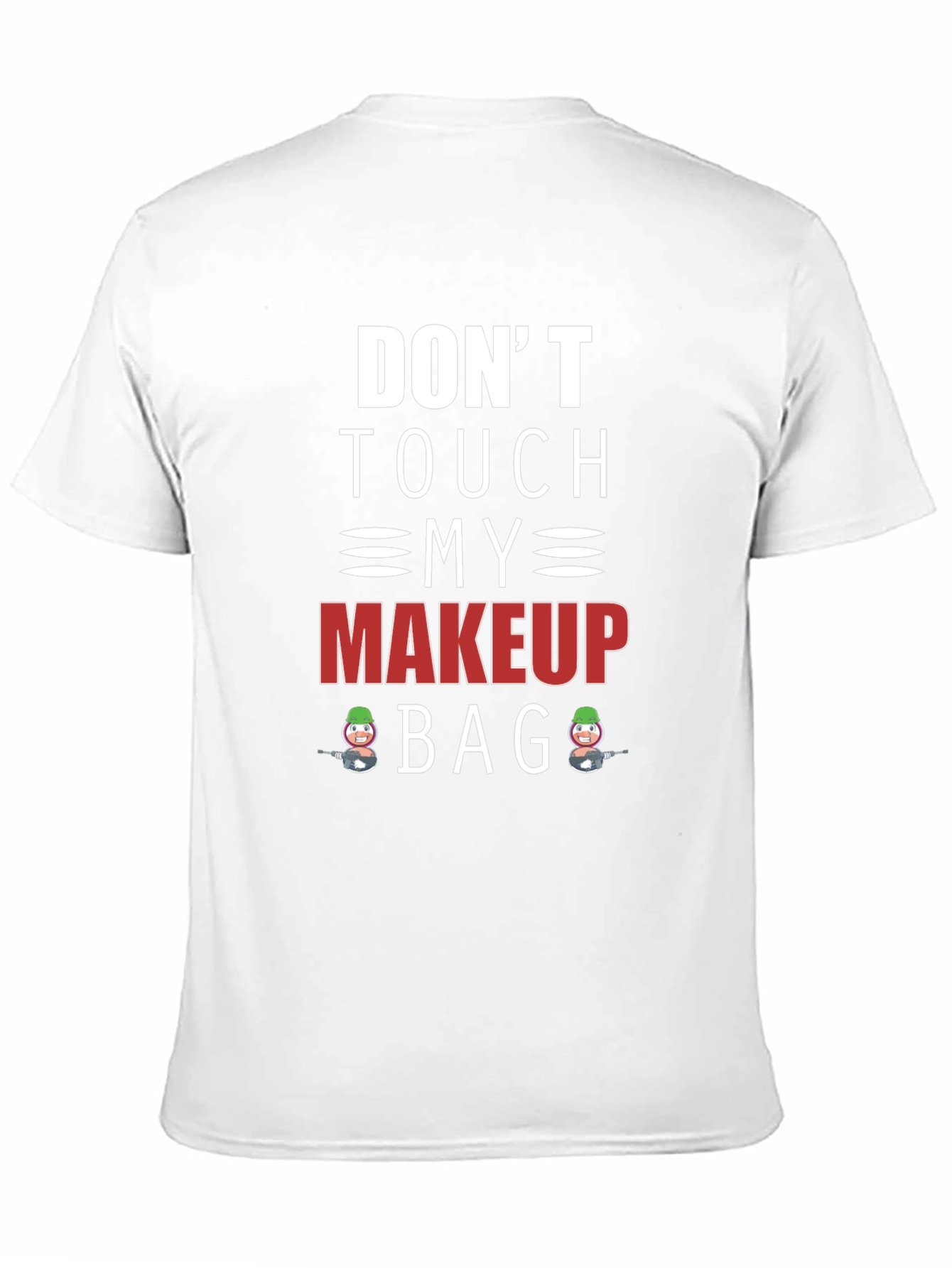 Dont Touch My Makeup Bag Graphic Tee