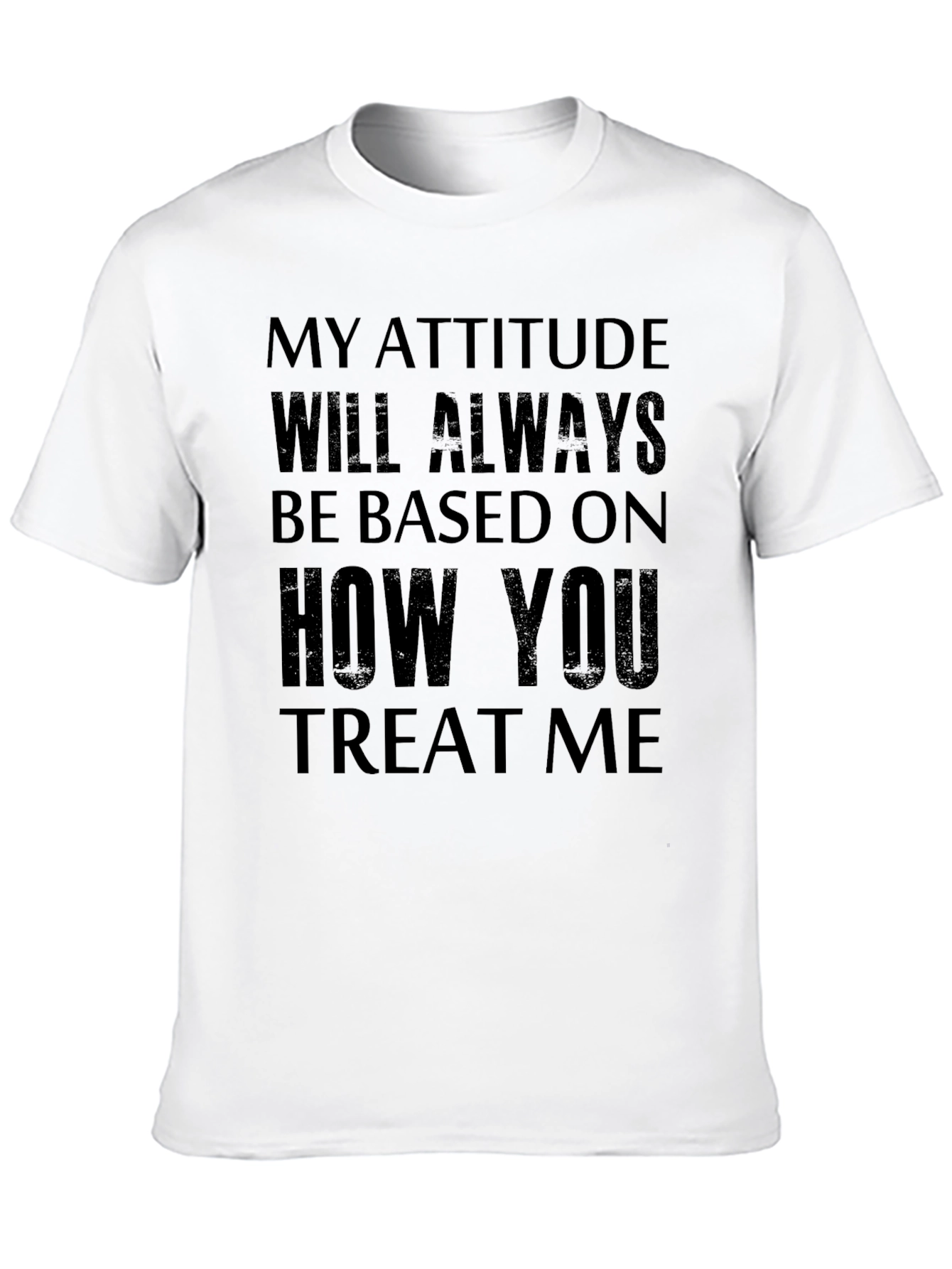 Attitude Based T-Shirt -  Treat Me Well!