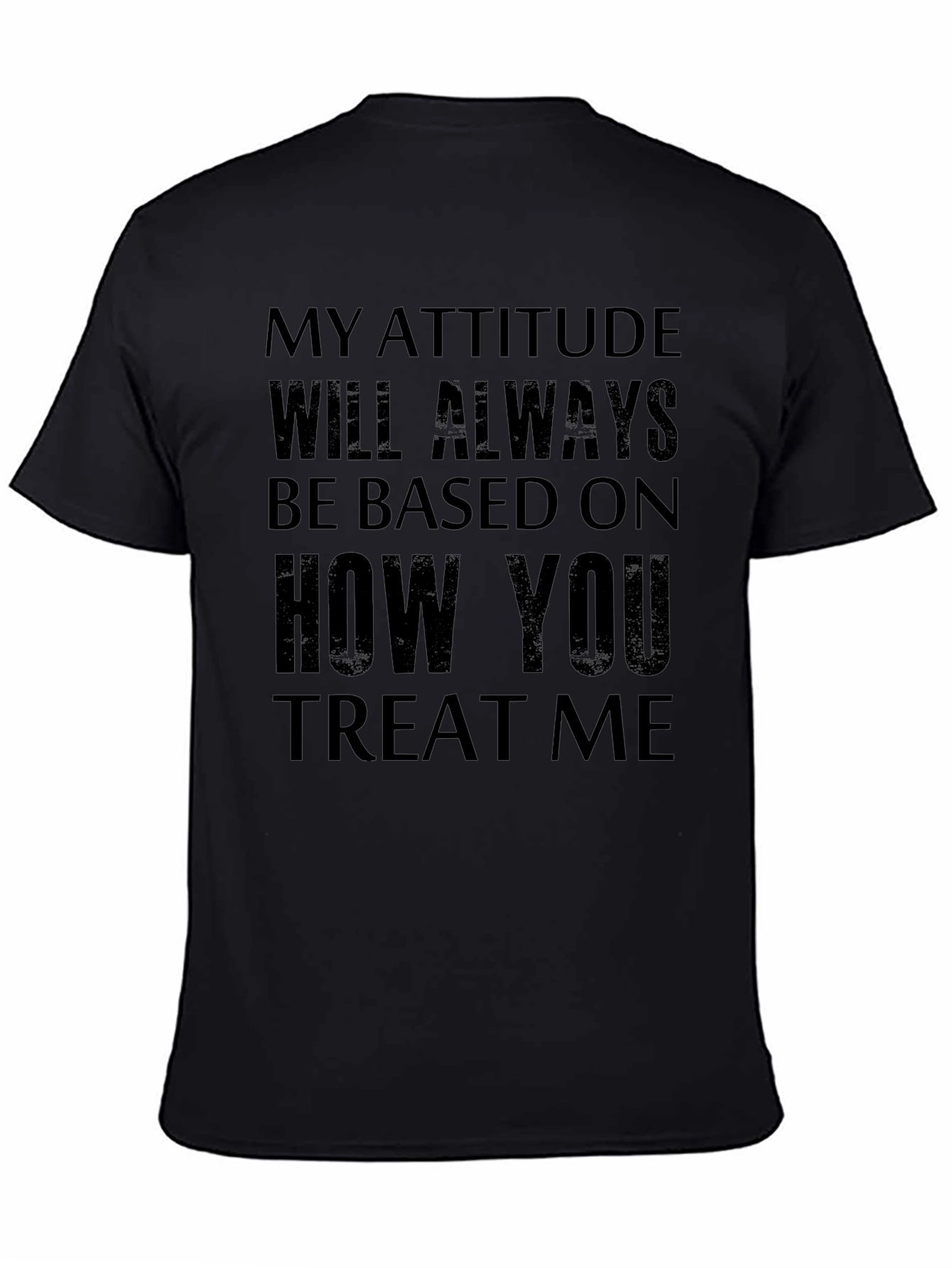 Attitude Based T-Shirt -  Treat Me Well!