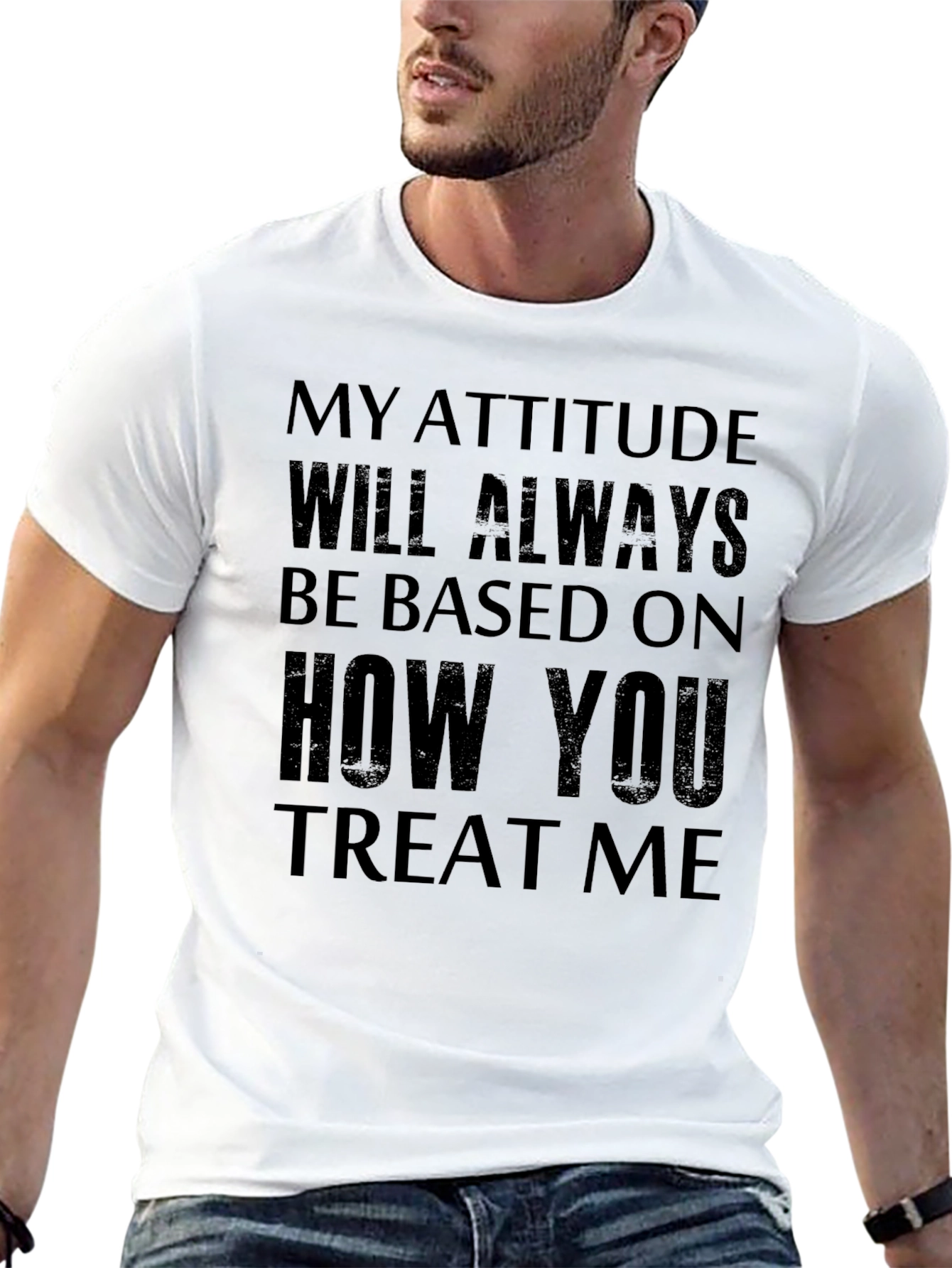 Attitude Based T-Shirt -  Treat Me Well!