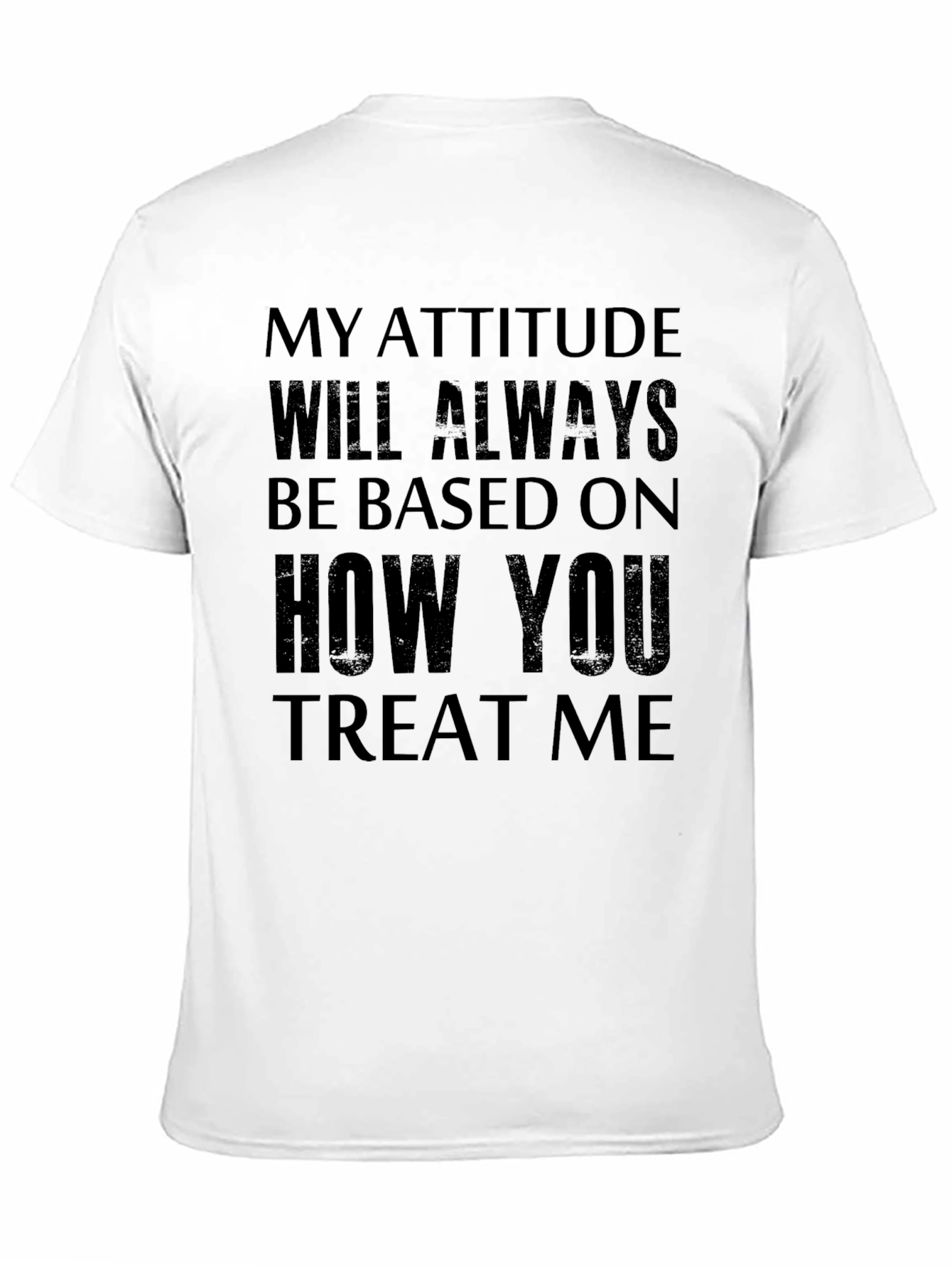 Attitude Based T-Shirt -  Treat Me Well!