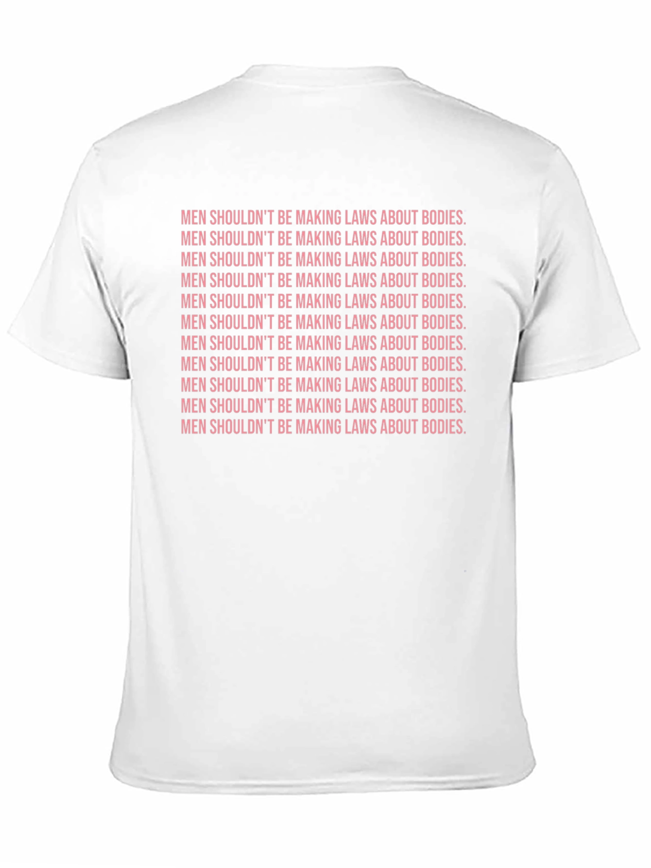 Feminist Statement Tee - Men Shouldnt Make Laws