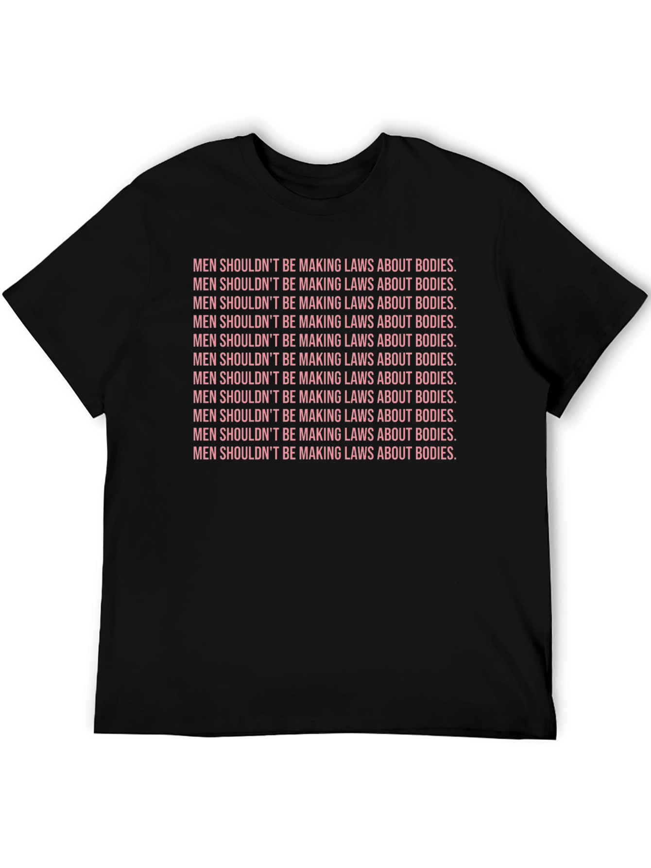Feminist Statement Tee - Men Shouldnt Make Laws