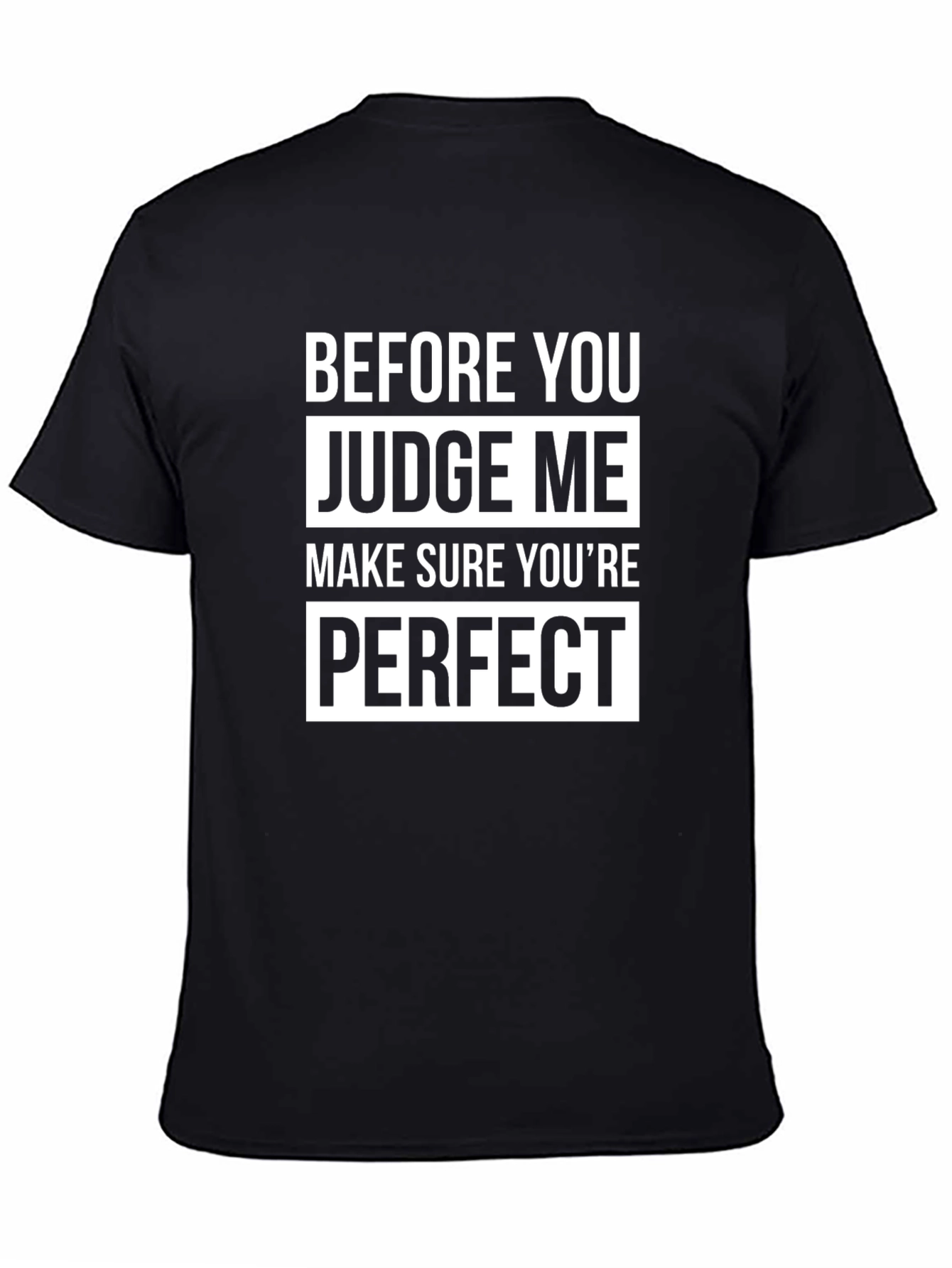 Before You Judge Me Perfect T-Shirt