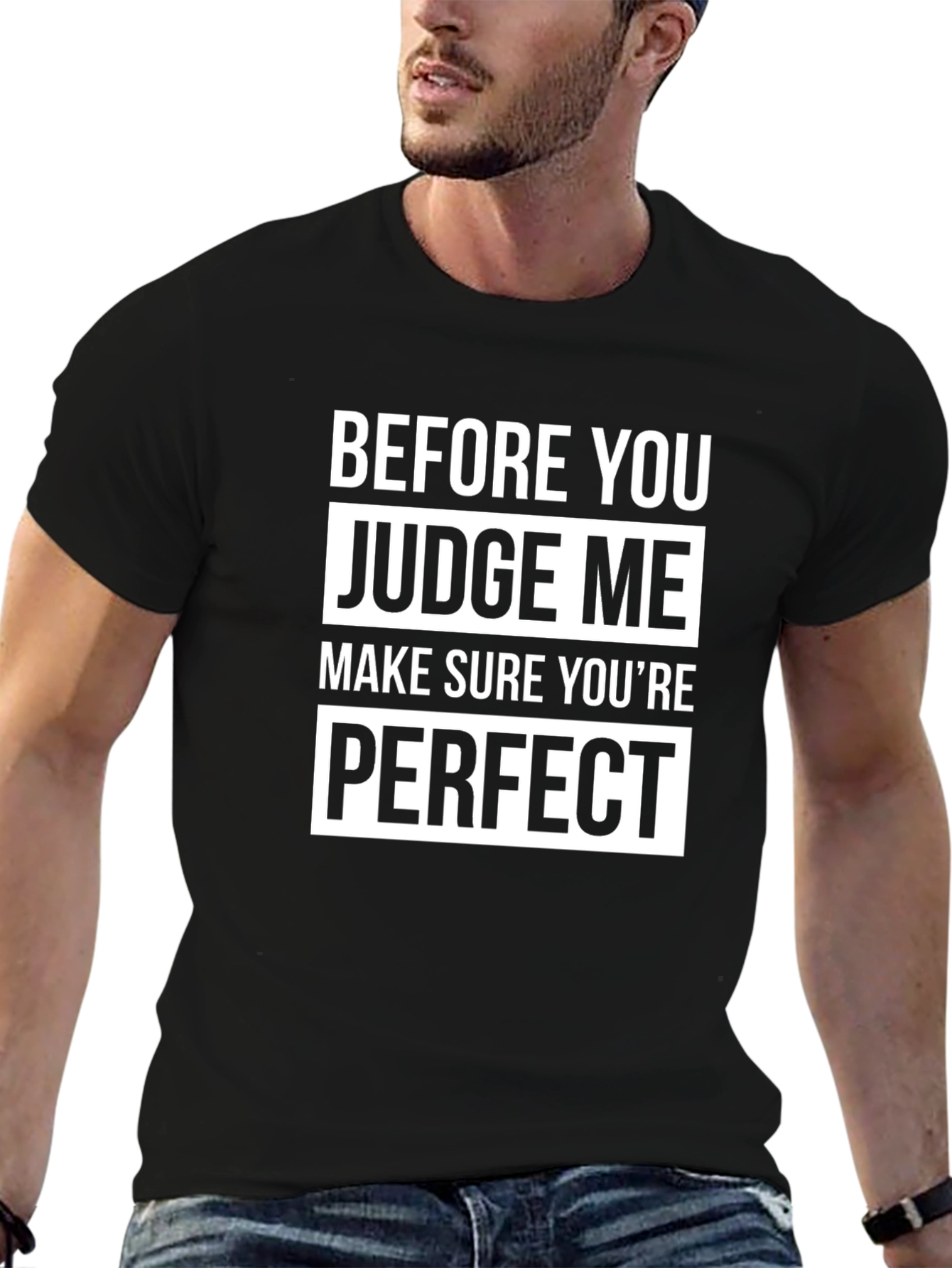 Before You Judge Me Perfect T-Shirt