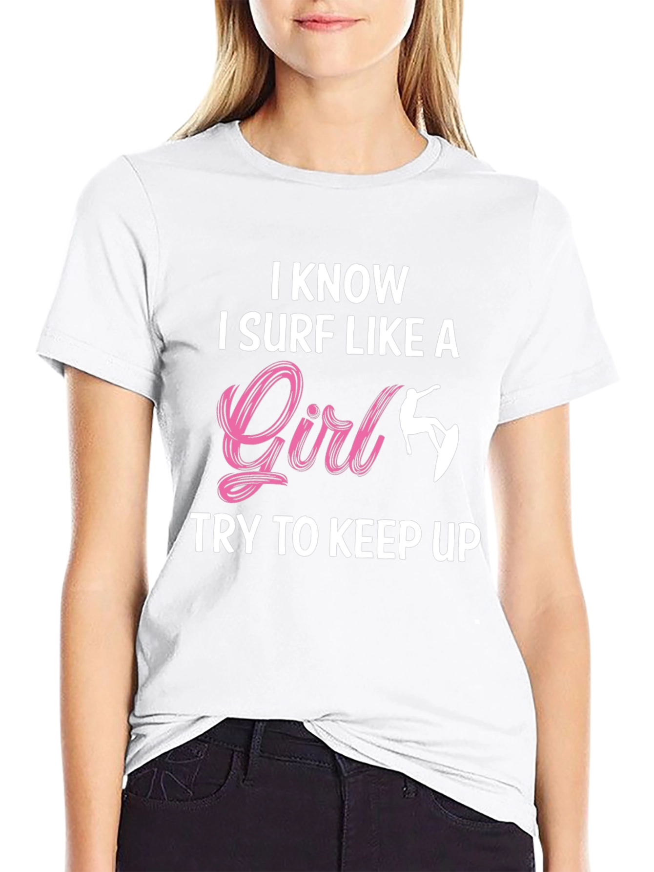 I Know I Surf Like A Girl T-Shirt