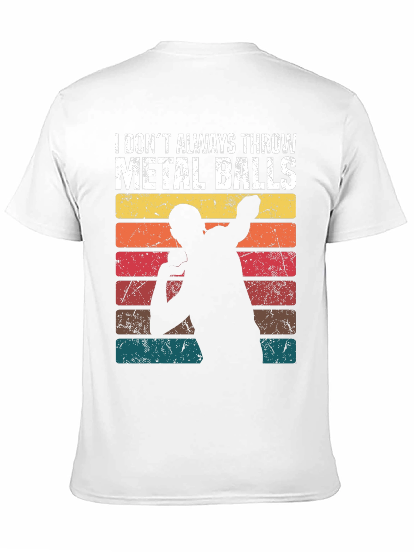 I Dont Always Throw Metal Balls T-Shirt