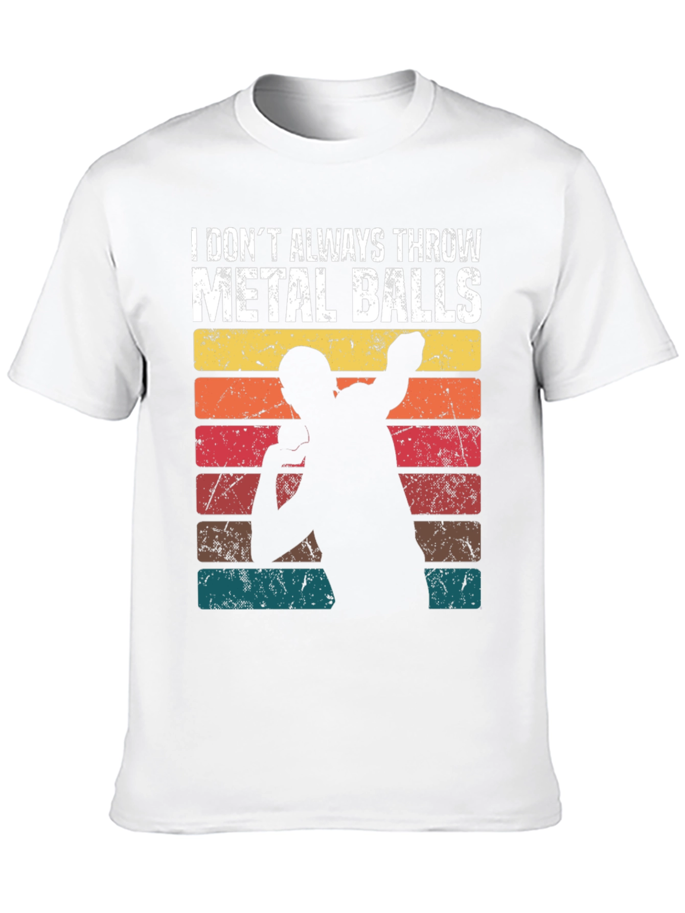 I Dont Always Throw Metal Balls T-Shirt
